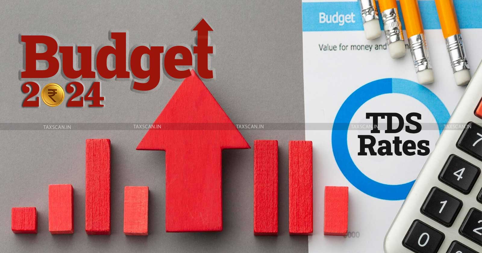 Budget 2024-25 - Know the Revised TDS Rates - Income Tax Act - taxscan