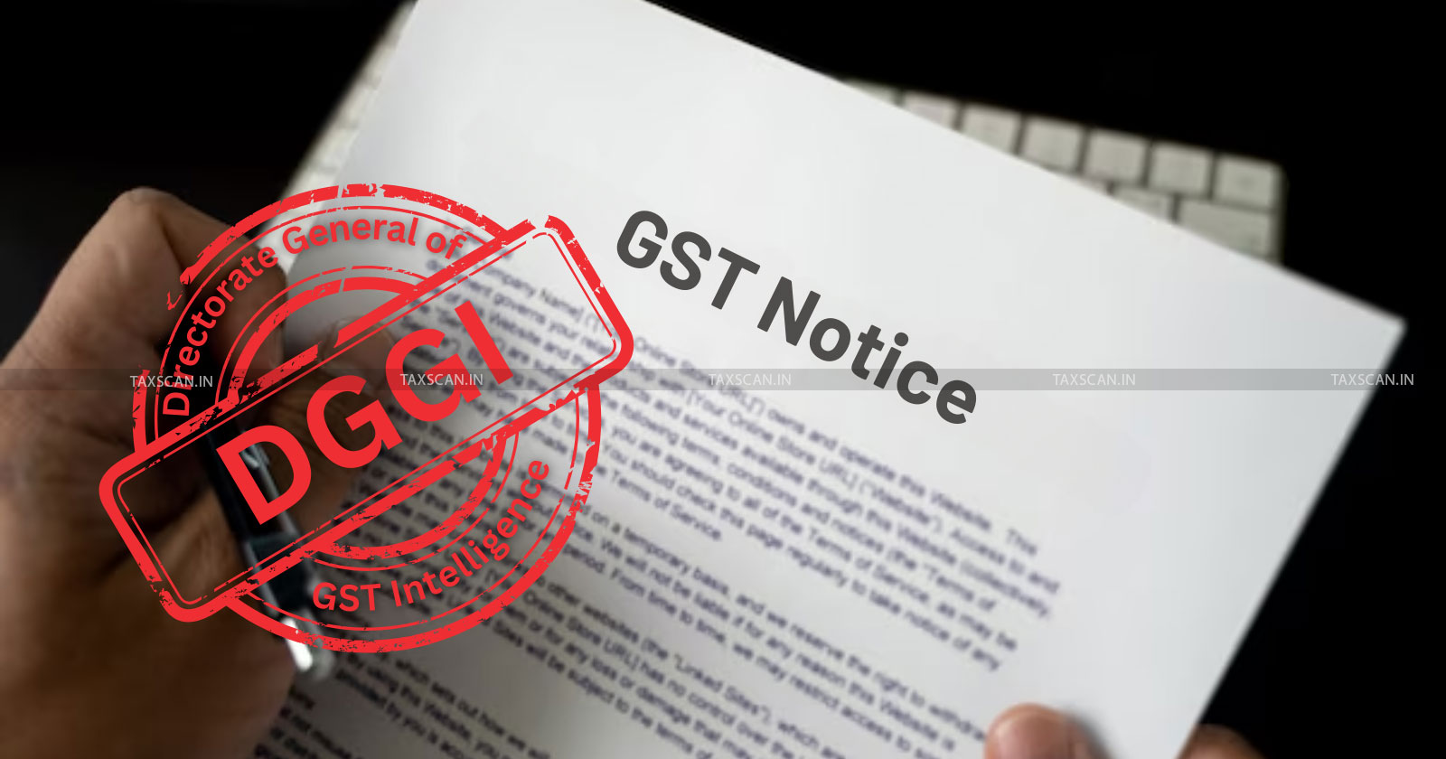 CBIC - GST - Goods and Services Tax - DGGI - GST demand notice - CBIC Policy Wing - GST Protocols - TAXSCAN