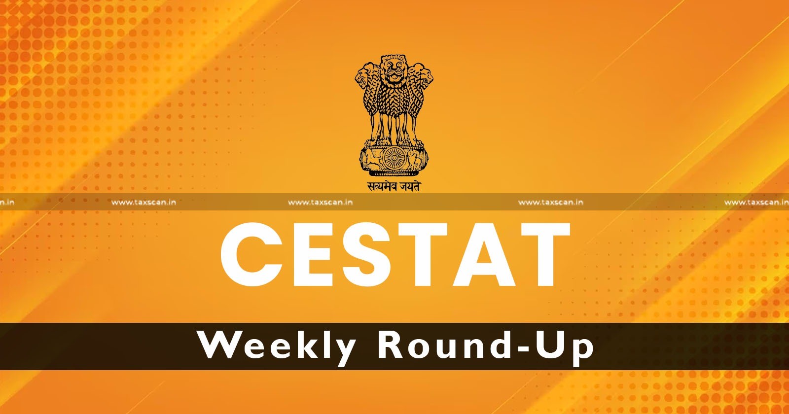 CESTAT Weekly Round Up - CESTAT - Weekly Round Up - Taxscan