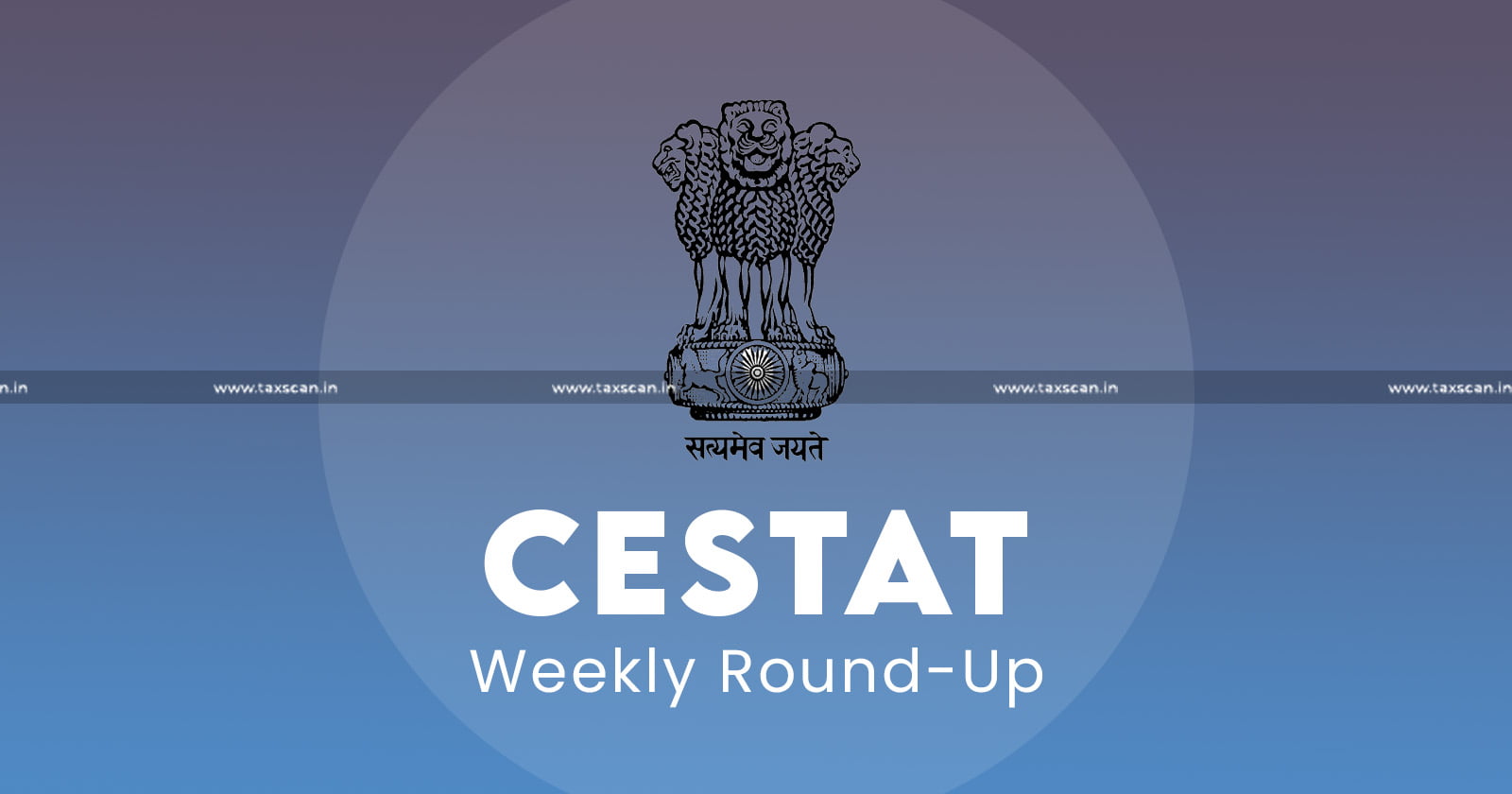 CESTAT - Weekly - Round - Up - customs - taxscan