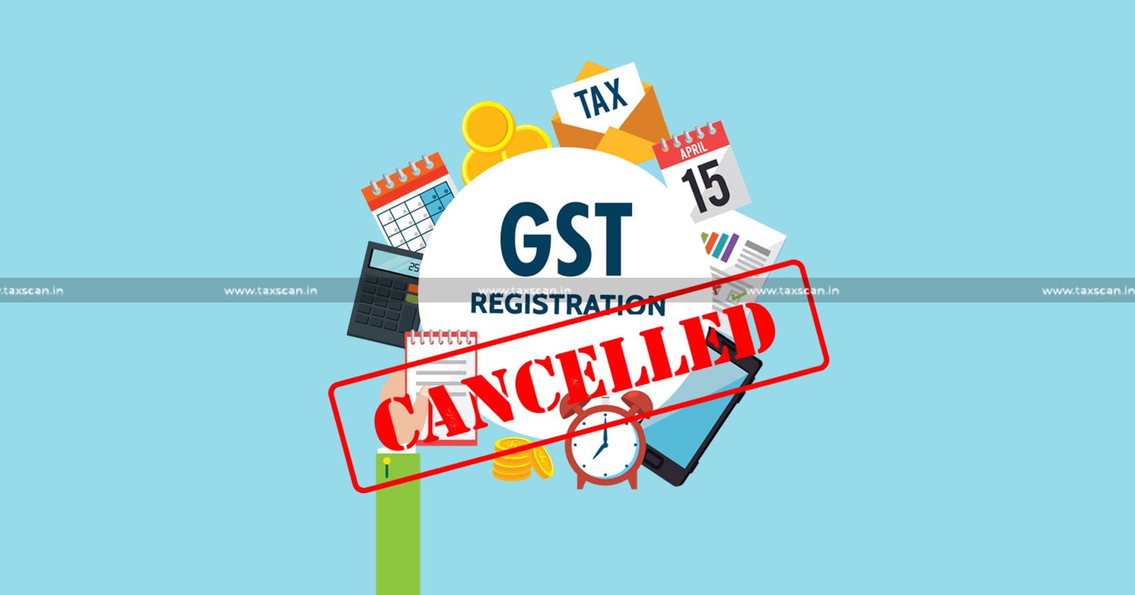 Cancellation of GST Registration - Andhra Pradesh HC - CGST Act - taxscan