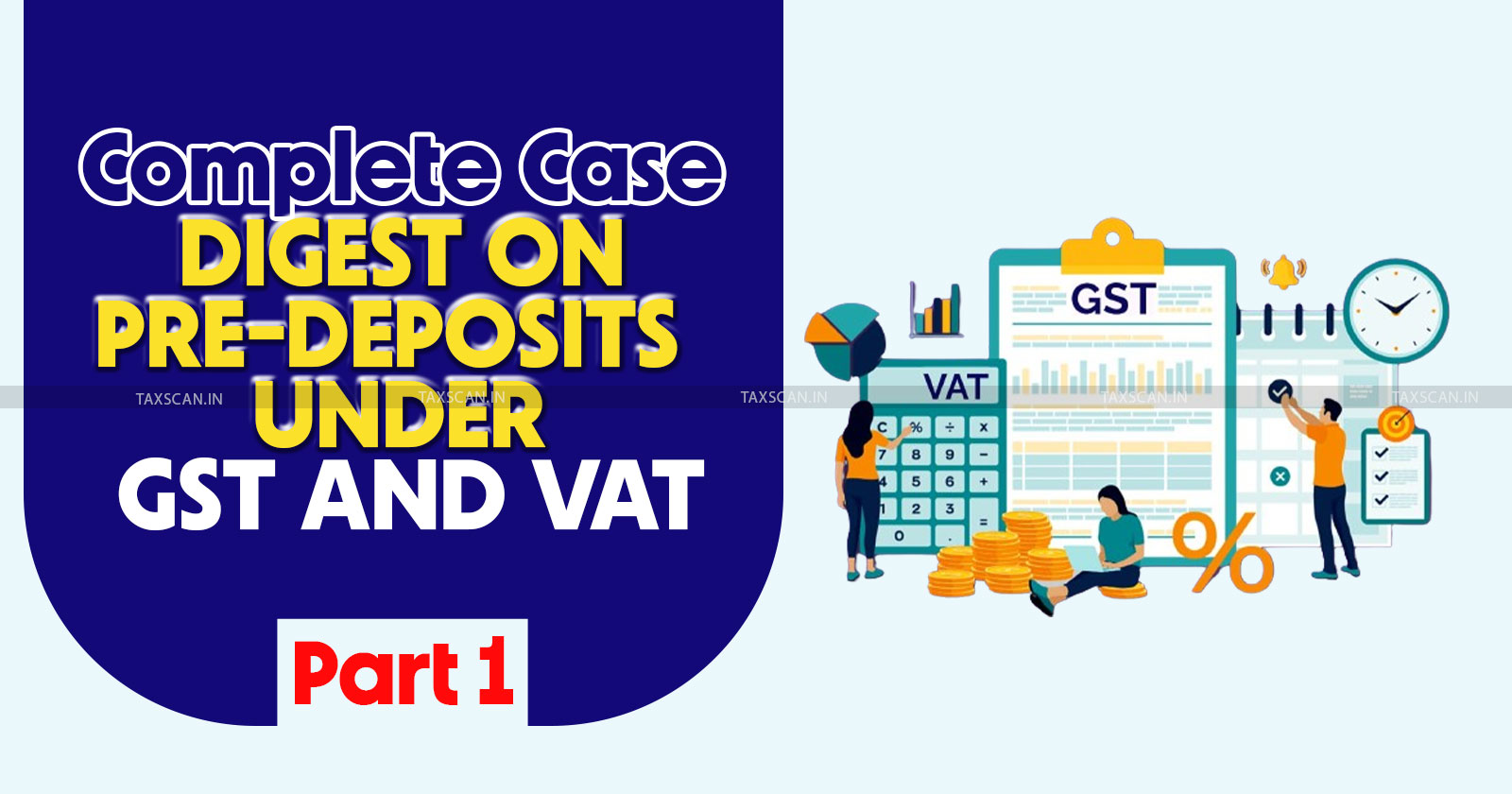 Case digest - complete case digest on GST and VAT - Complete case digest - GST case digest - VAT case digest - taxscan