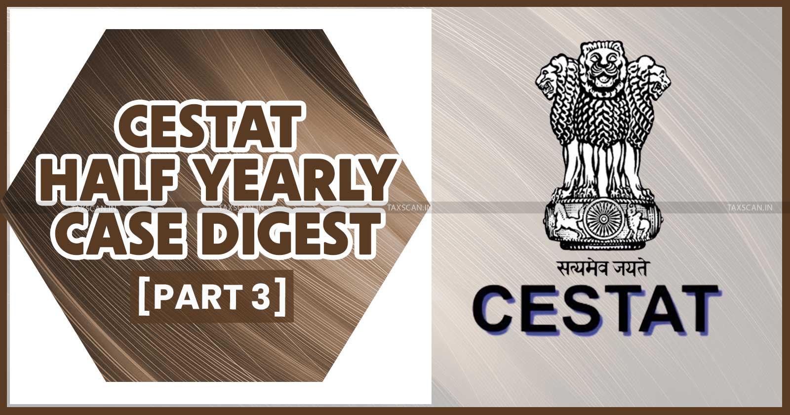 Half Yearly Case Digest - CESTAT Case Digest - Half Yearly Excise and Service Tax Digest - Excise and Service Tax half yearly Case Digest - CESTAT Judgement - Tax digest - 2024 Tax Judgement - Taxscan