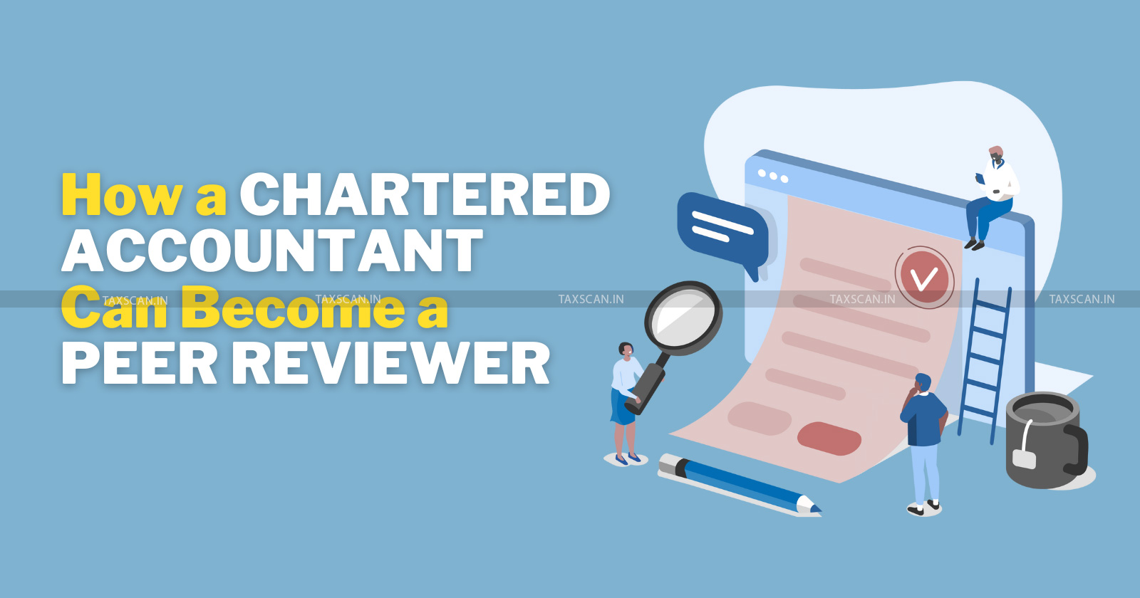 Chartered Accountant - ICAI - Chartered Accountant peer review - ICAI peer review certification - Becoming a peer reviewer - TAXSCAN