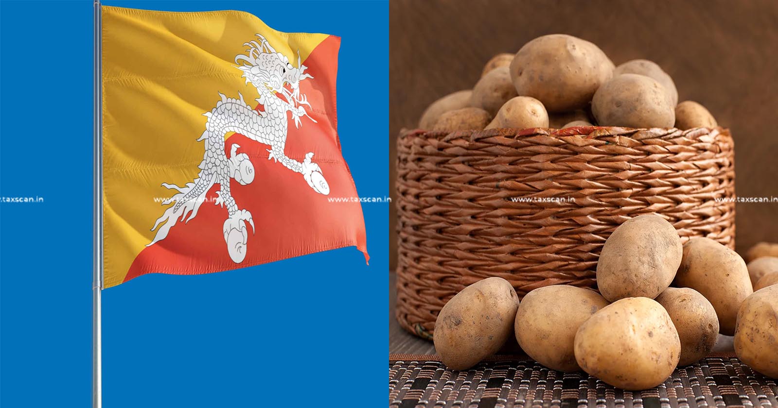 DGFT - Import Potatoes from Bhutan - Potatoes import license - Potato trade agreement - Trade news - taxscan