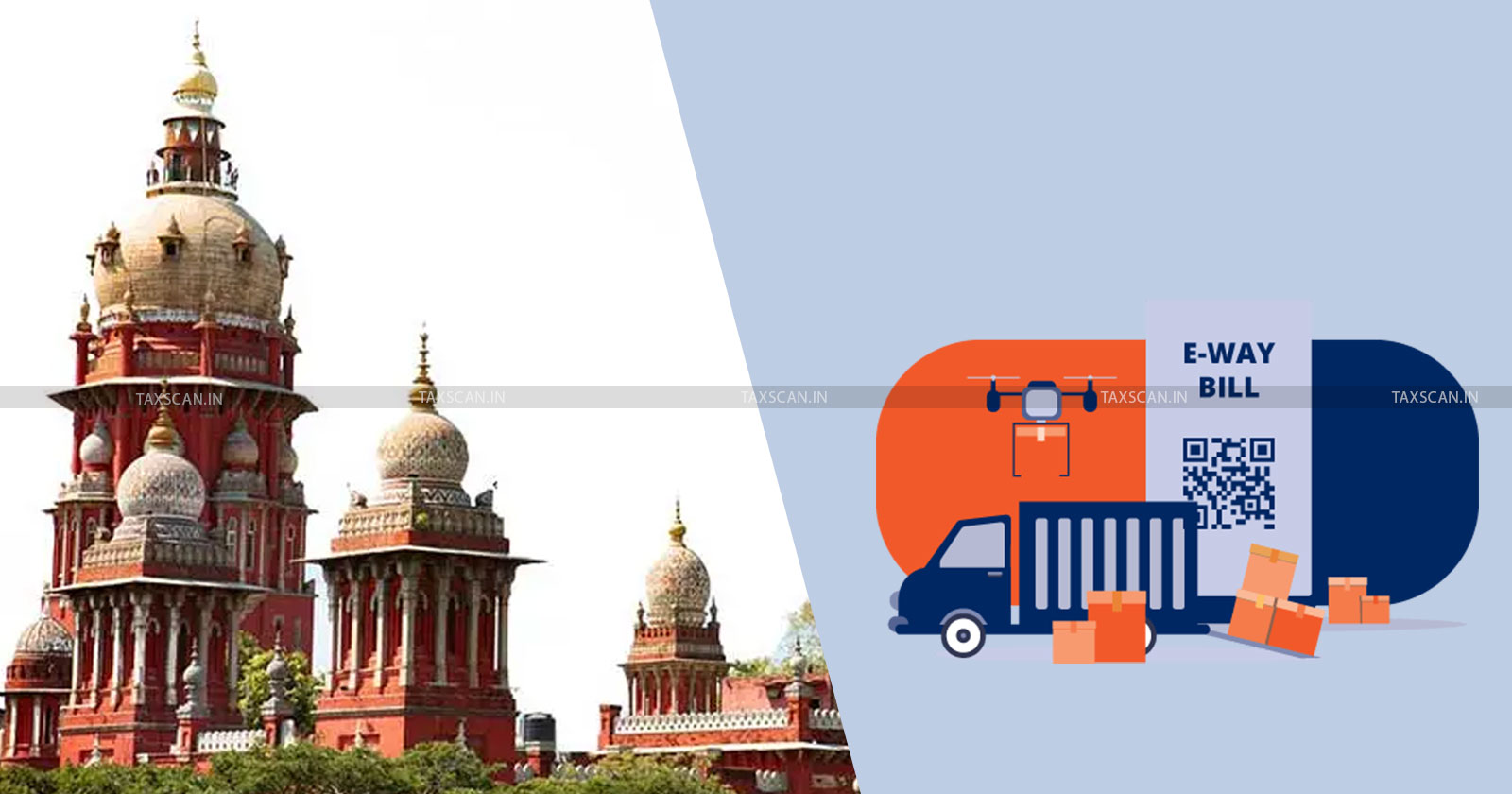 GST Demand - Penalty - Nil - Value E-way Bill - Madras HC - taxscan