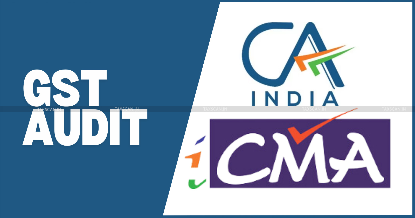 GST - GST Special Audit - Empanelment of CA - Empanelment of CMA - Empanelment of ICWA - Trades and Taxes - taxscan