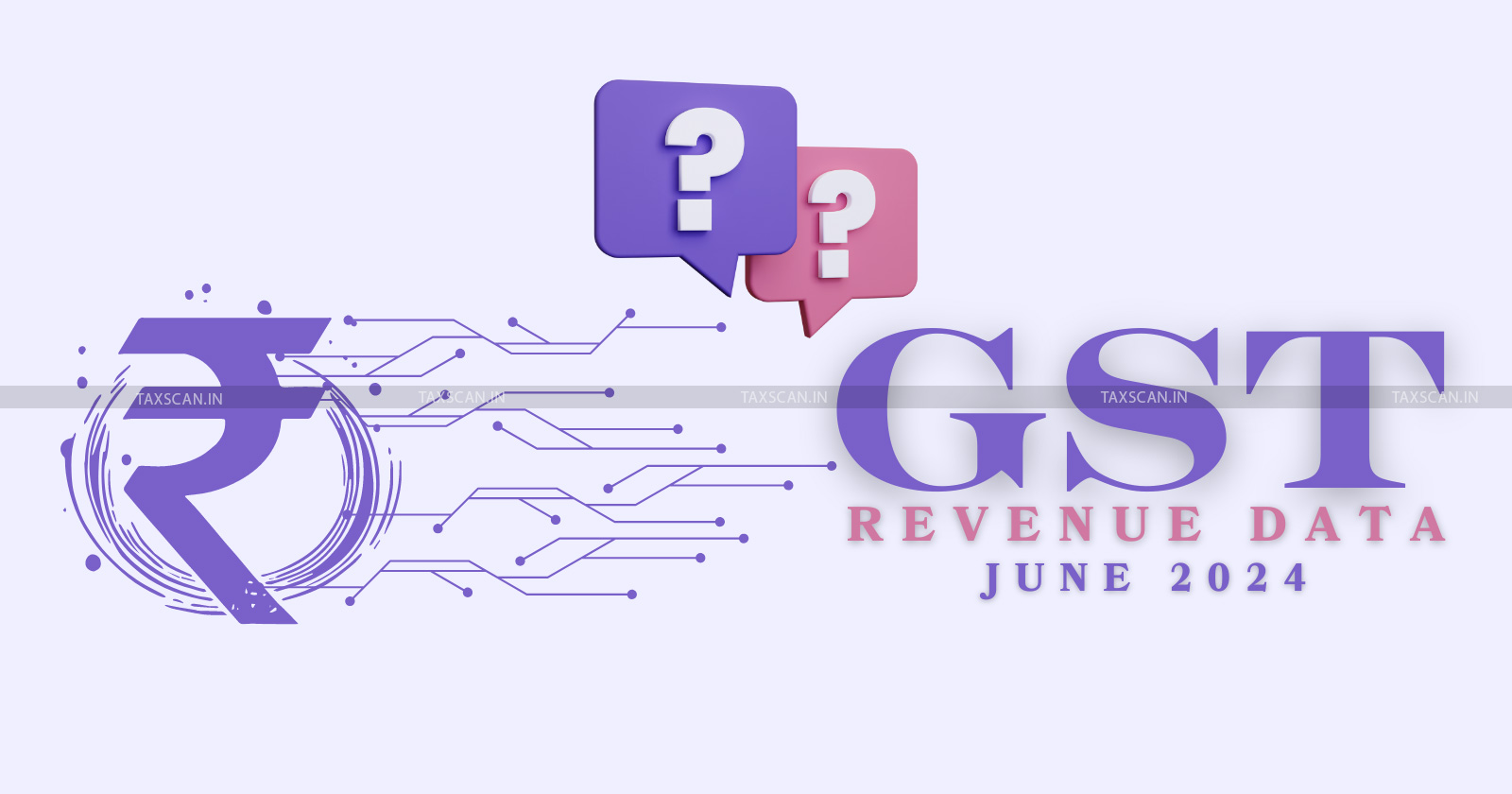 Goods and Services Tax - GST - GSTN - GST Revenue Data June 2024 - GST Revenue Data - gst revenue collection - taxscan