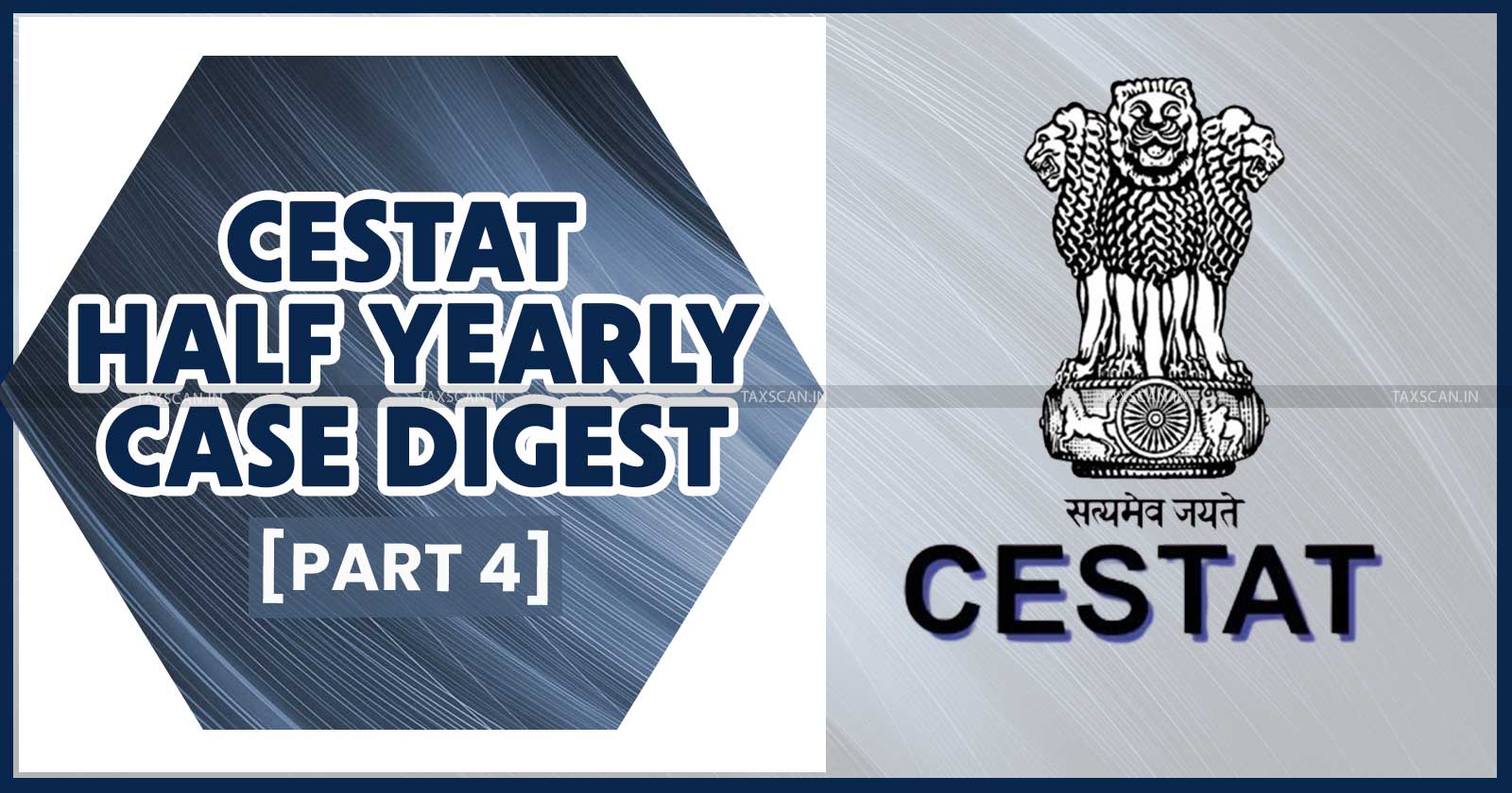 Half Yearly Case Digest - CESTAT Case Digest - Half Yearly Excise and Service Tax Digest - CESTAT Judgement - Half Yearly Case Digest 2024 - taxscan