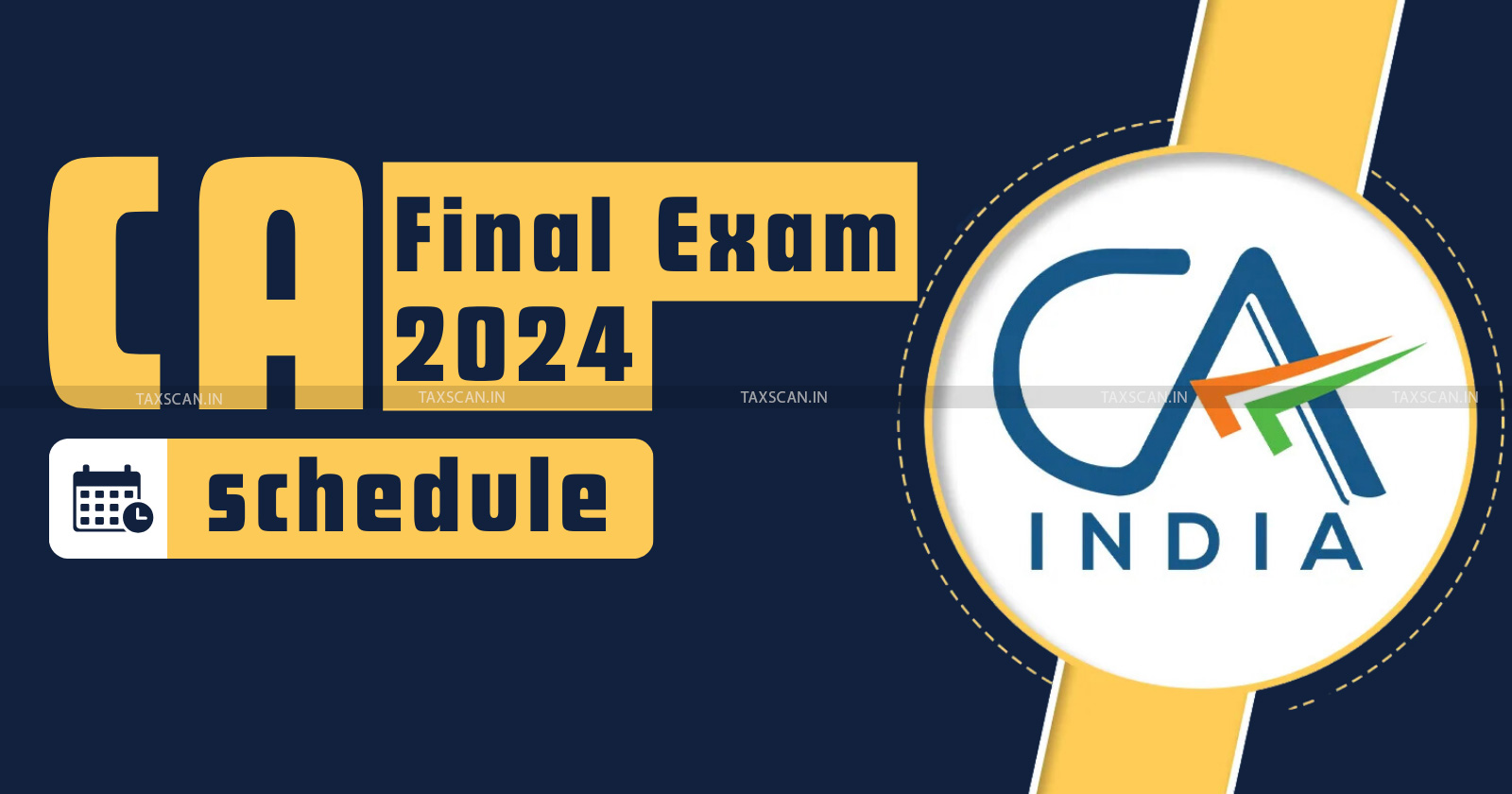 ICAI - CA - CA Exam - CA Exam Date - CA Final Exam Date - CA Final Exam schedule - ca exam may 2024 - ca exam schedule - taxscan