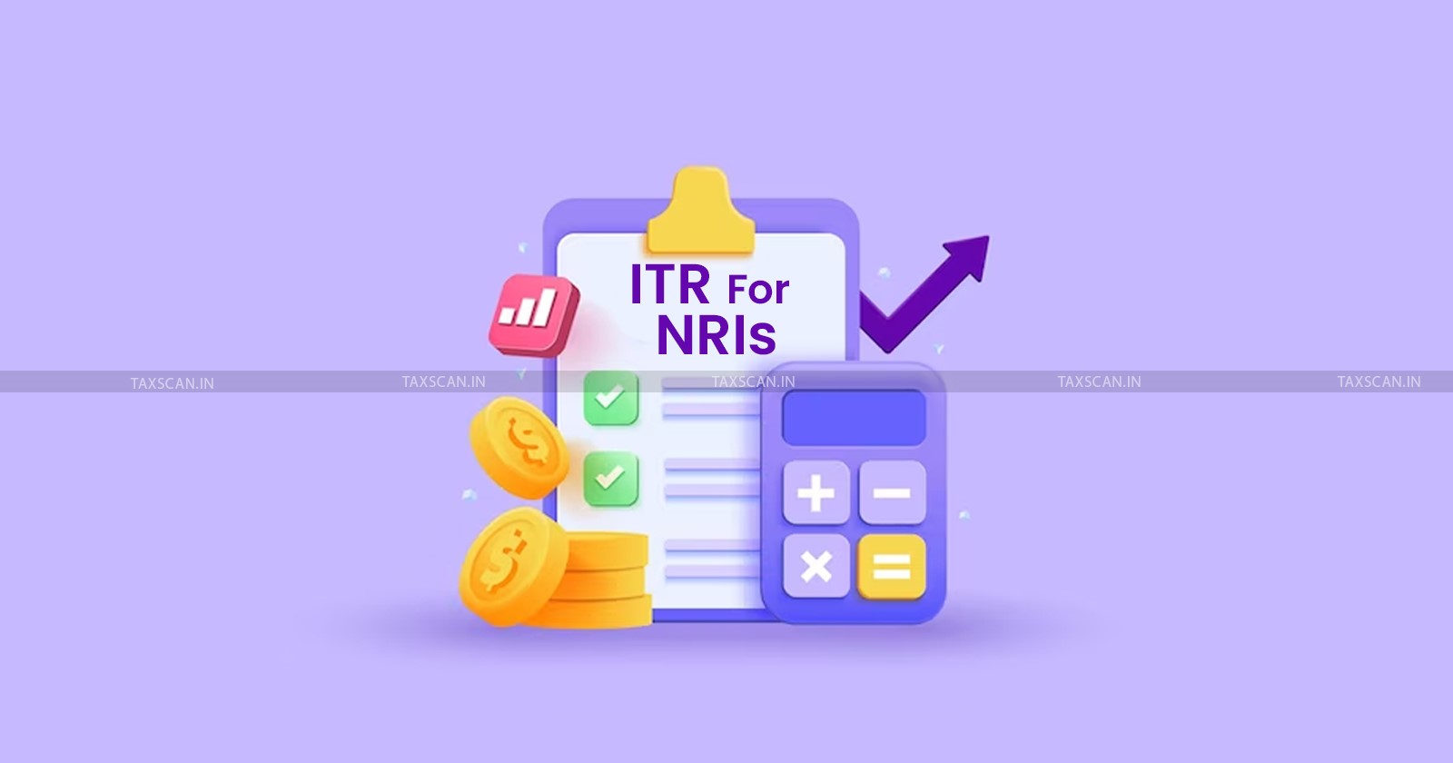 NRIs - ITR - Road Map to File Income Tax Return - Road Map to File ITR For NRIs - Taxscan