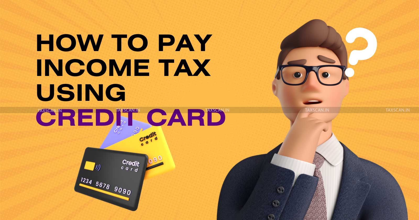 Pay Income Tax using Credit Card - income tax return - Income tax filing deadline - Income tax filing last day - Pay taxes with credit card - taxscan