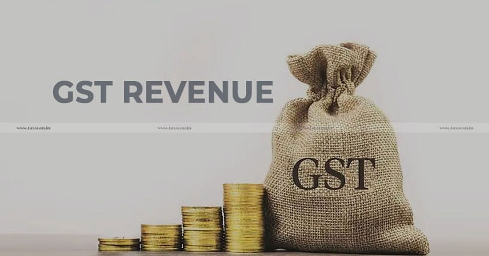 GST revenue - GSTN - GST - Goods and Services Tax - Gross and Net GST revenue - taxscan