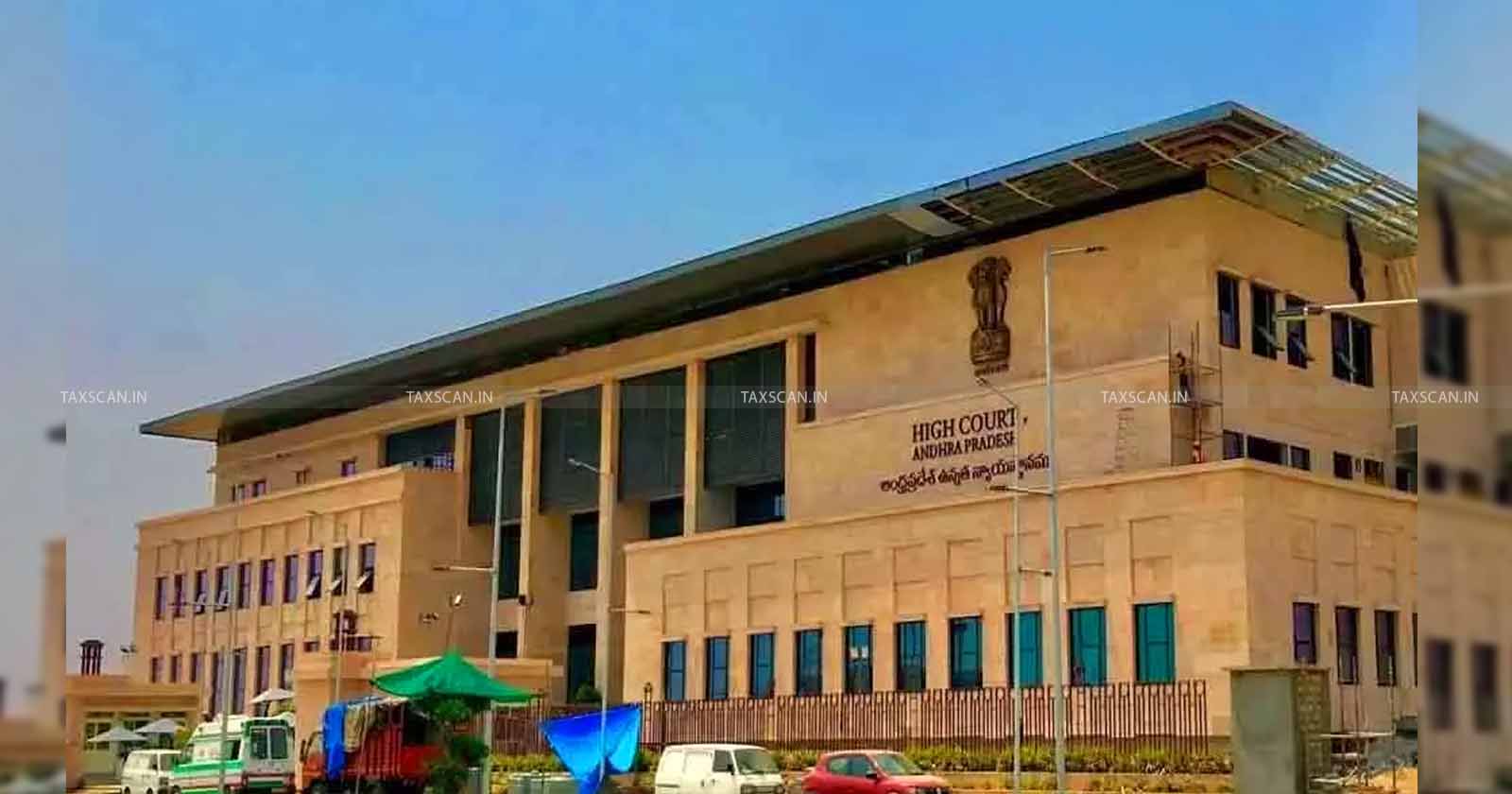 andhra pradhesh hc - andhra pradesh high court - Miscellaneous Expenses - Gst - goods and service tax - gst news - liquidation - andhra pradesh hc news - GST Account - taxscan