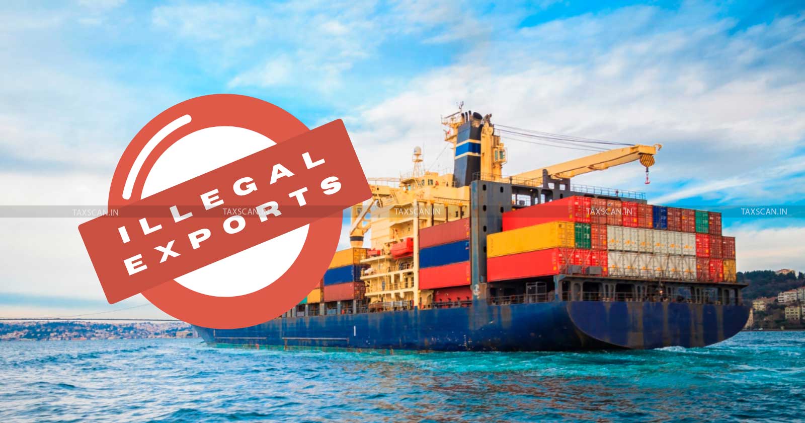 CBLR - CESTAT Delhi - CBLR regulations - illegal exports - Customs - Tax news - TAXSCAN