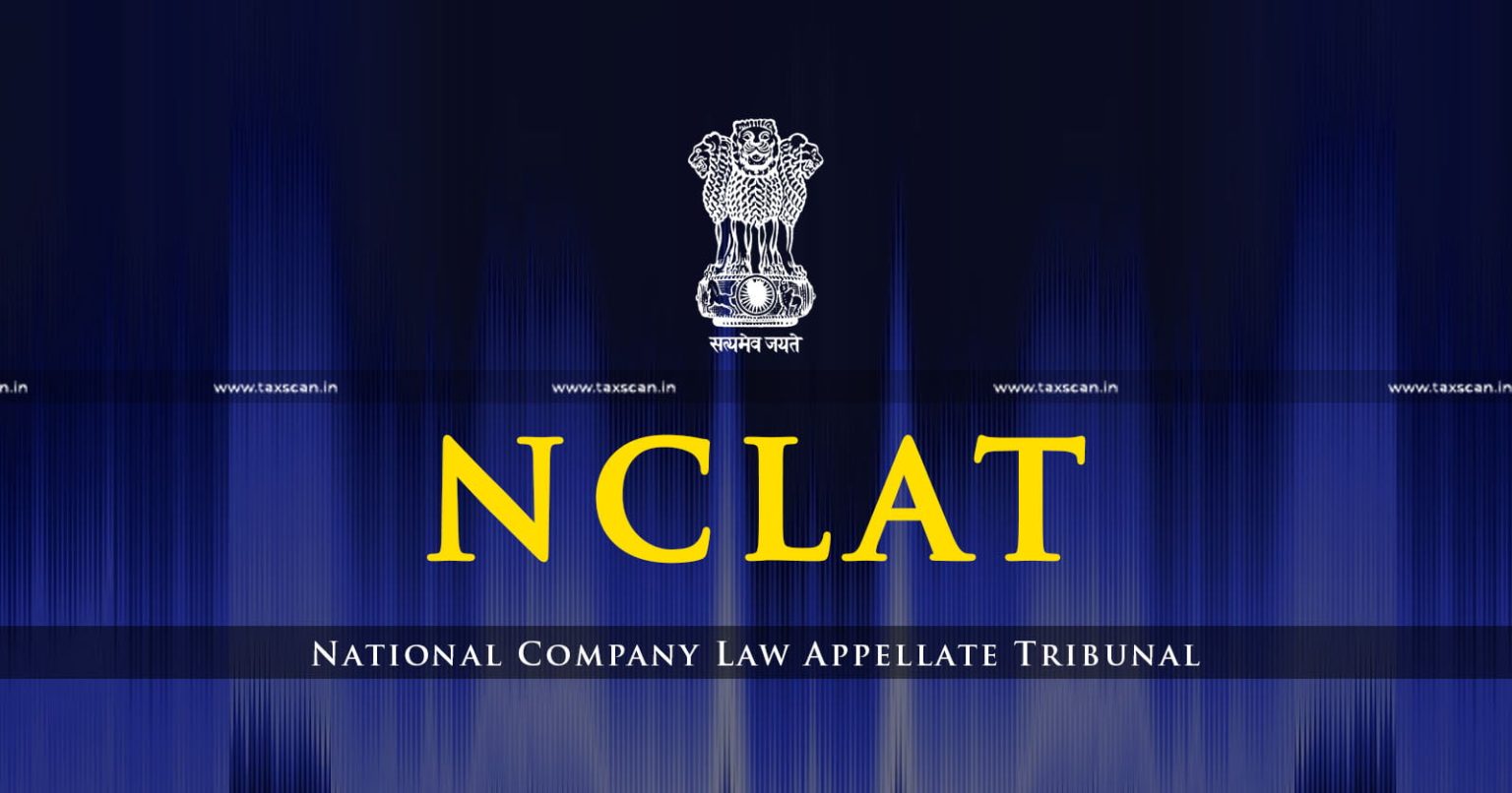 CLAT - NCLAT Delhi - NOC - No-Objection Certificate - National Company Law Appellate Tribunal - Appellate Tribunal - TAXSCAN