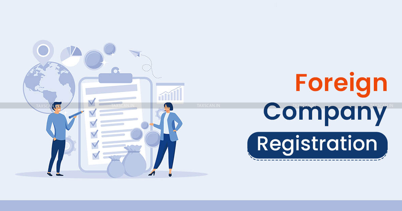 Foreign Company Registration - MCA - CRC - Central Registration Centre - Registrar to CRC - The Ministry of Corporate Affairs - taxscan