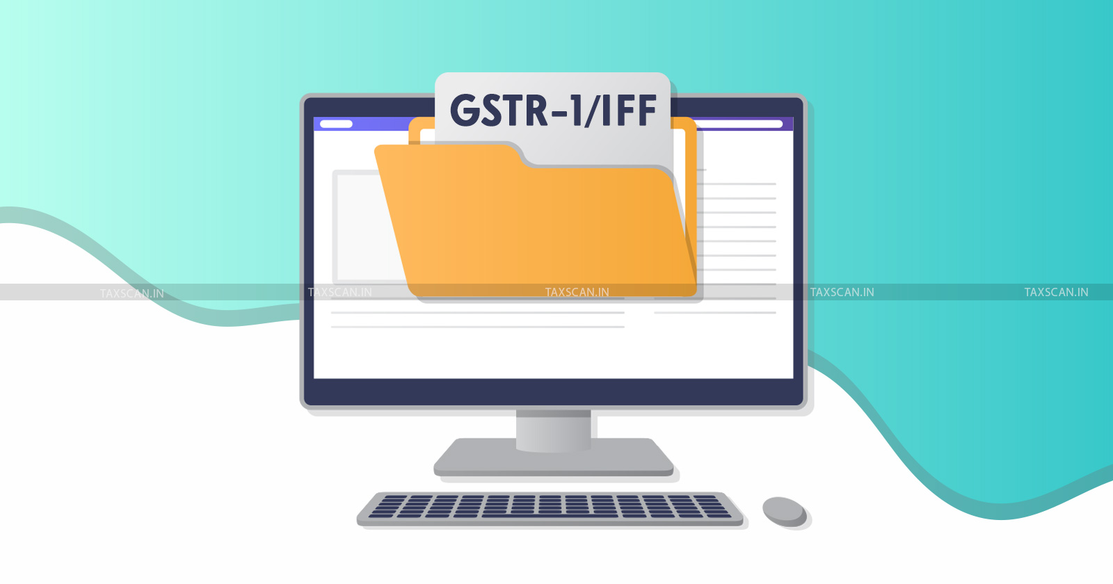 GST - GSTN - GSTR-1 - GSTR-1IFF - GSTN under CBIC - TAXSCAN