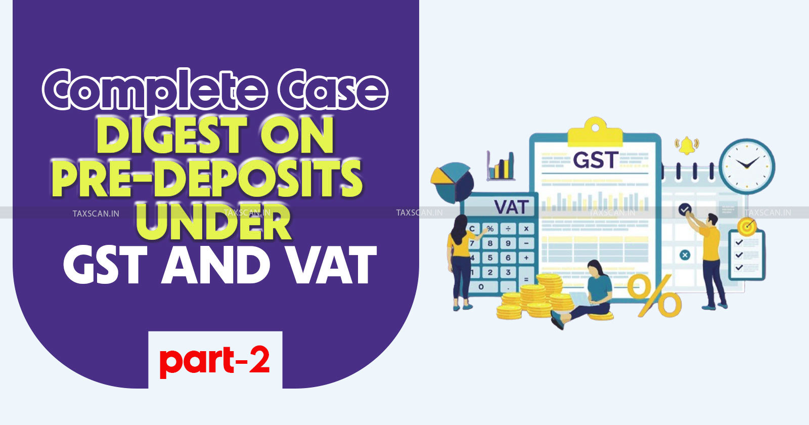 GST - VAT - Goods and services tax - Value added tax - GST pre deposit - VAT Pre deposit - Pre-deposit under tax law - taxscan