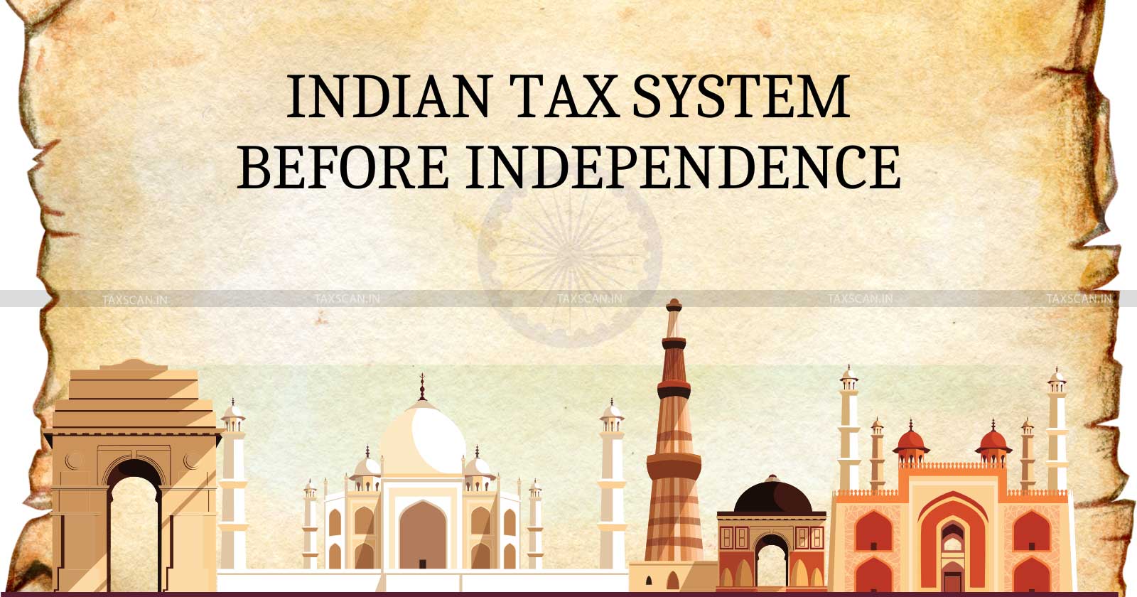 History of Indian taxation - Indian Tax System - Indian Tax History - British India tax system - independence day - Evolution of indian taxation - taxscan