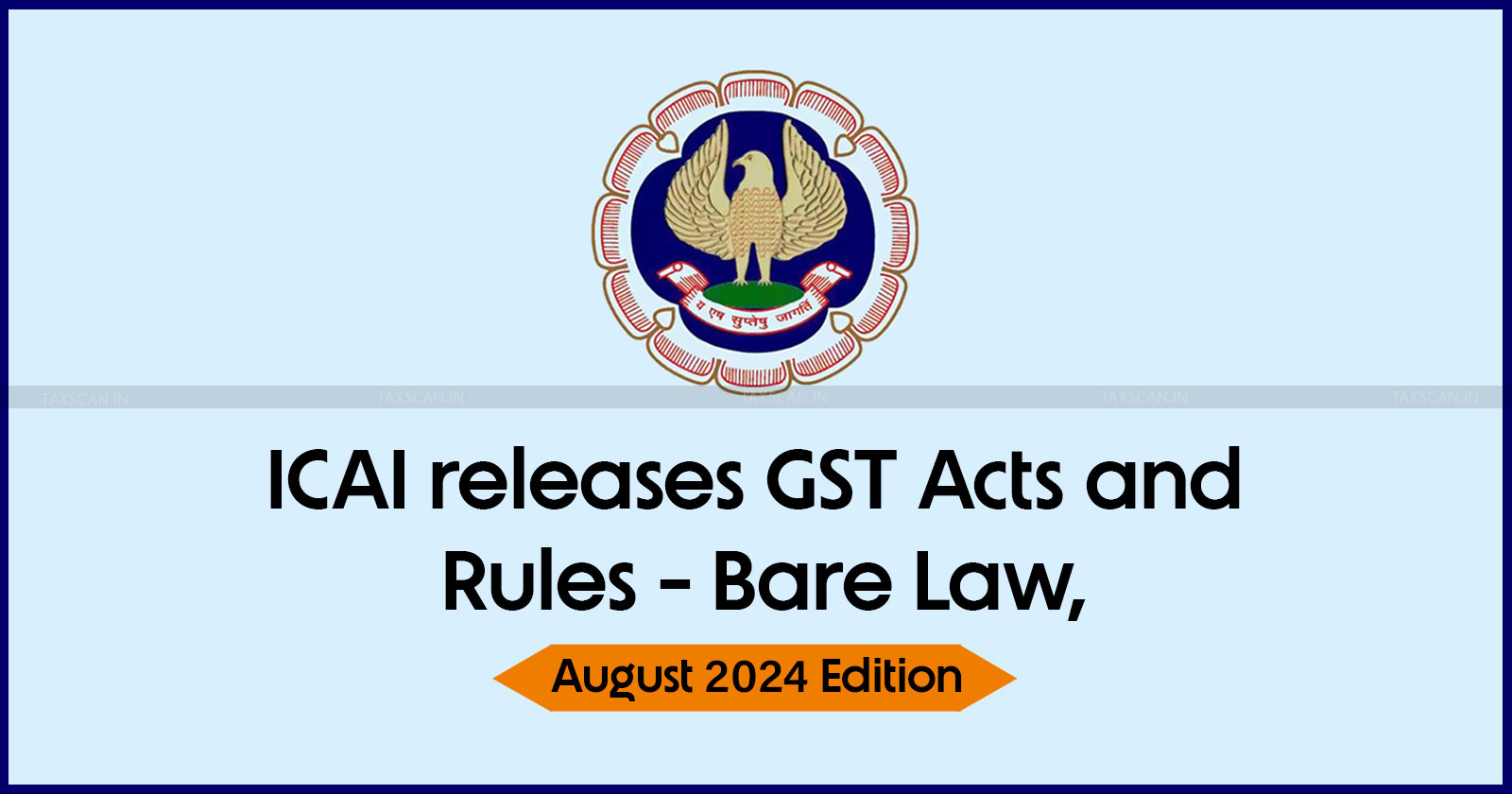 ICAI - GST Acts - Rules - Bare Law - August - 2024 - Edition - taxscan