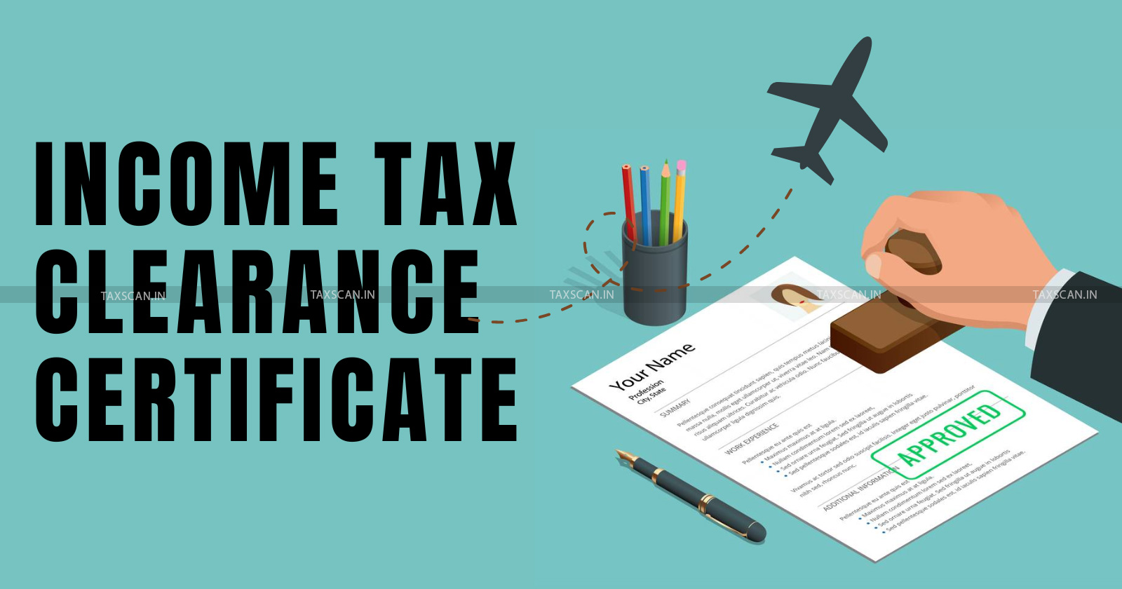 Income Tax Clearance Certificate - Income Tax Clearance Certificate for Foreign Travel - Income Tax Rules - International Travel - Income Tax Certificate for Travel - TAXSCAN