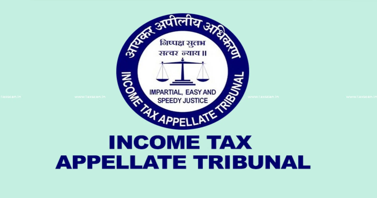 Income Tax - ITAT - Income Tax Act - Income Tax Act 1961 - Assessment Order - TAXSCAN