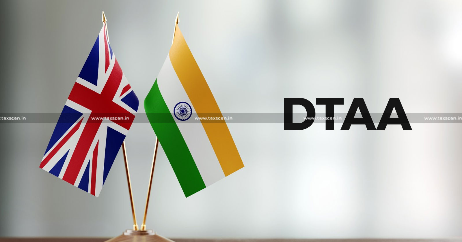 Income Tax - India-UK DTAA - Double Taxation Avoidance Agreement - DTAA - Fee for Technical Services - taxscan