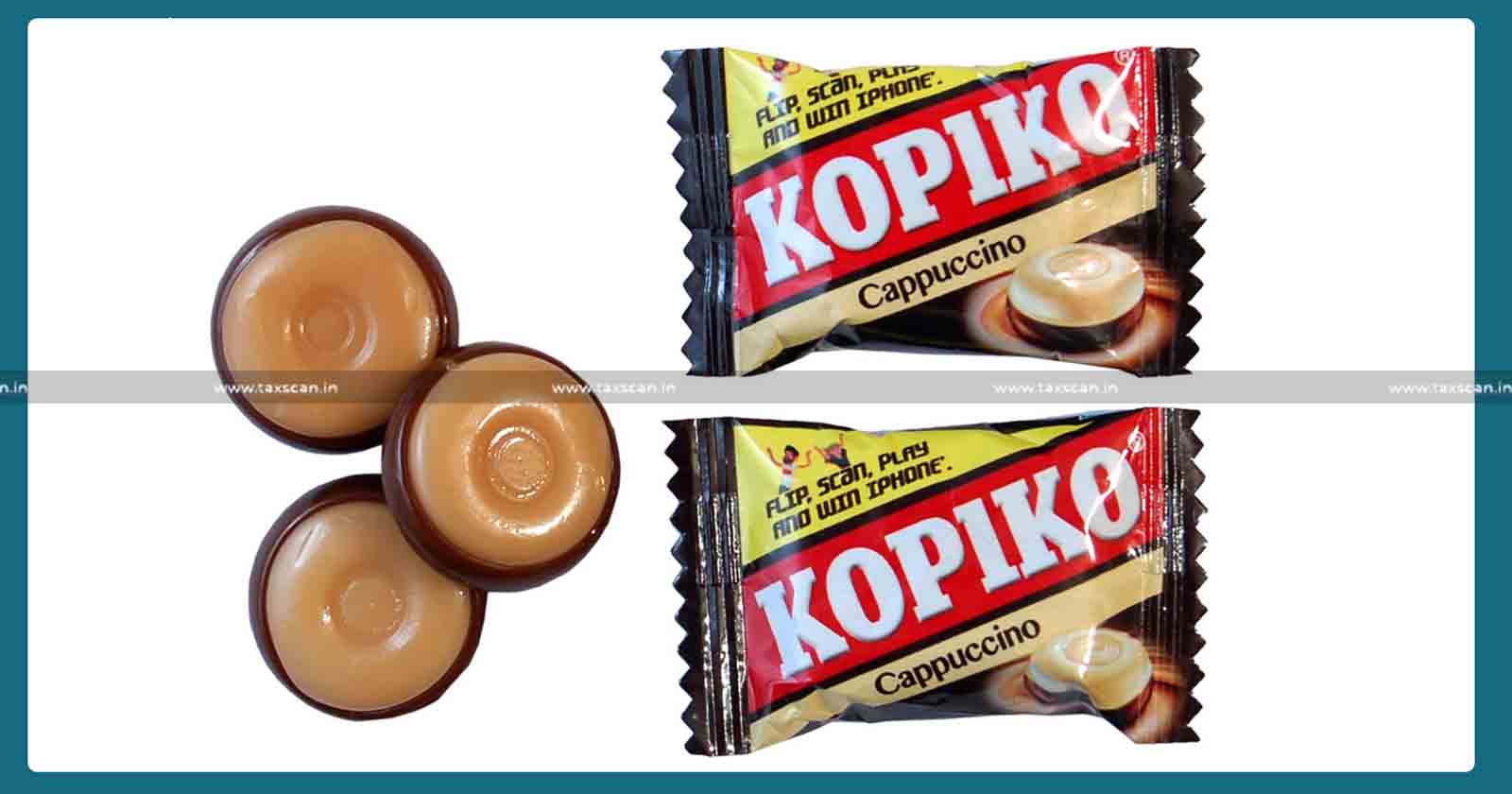 Kopiko - Sugar Confectionary - CESTAT - TAXSCAN1