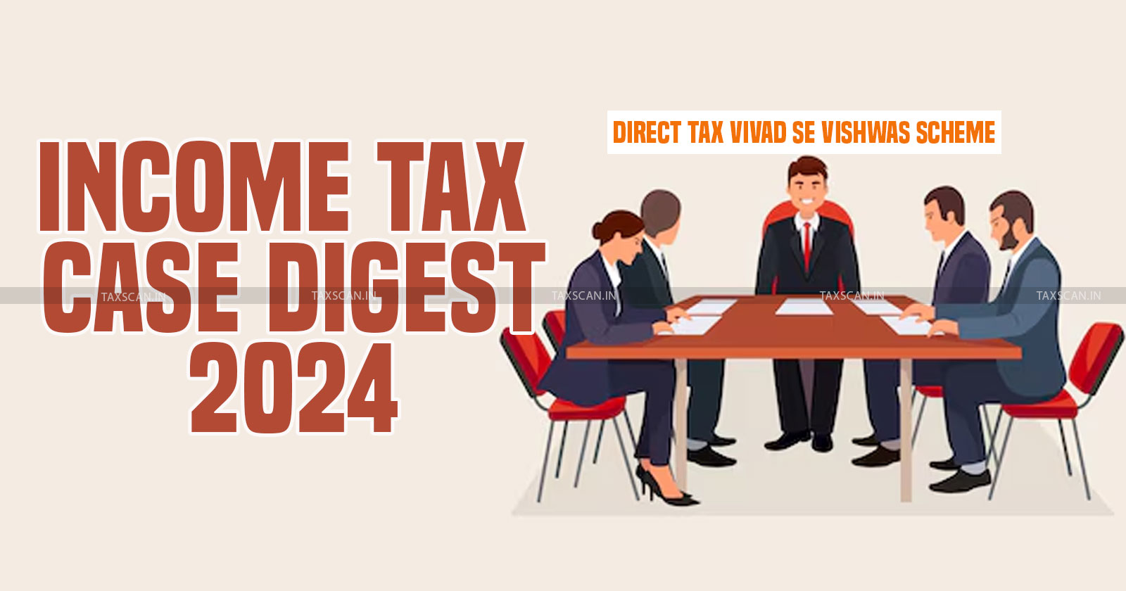 Income Tax Case Digest 2024 - Vivad Se Vishwas Scheme 2024 - Direct Tax Dispute Resolution - Income Tax Litigation India 2024 - taxscan