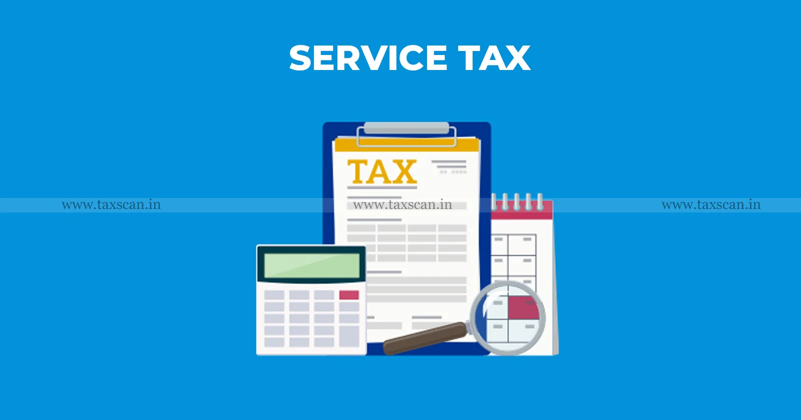 Service Tax - Service Recipient - Customs - Excise - and Service Tax Appellate Tribunal - CESTAT - Appellate Tribunal - taxscan