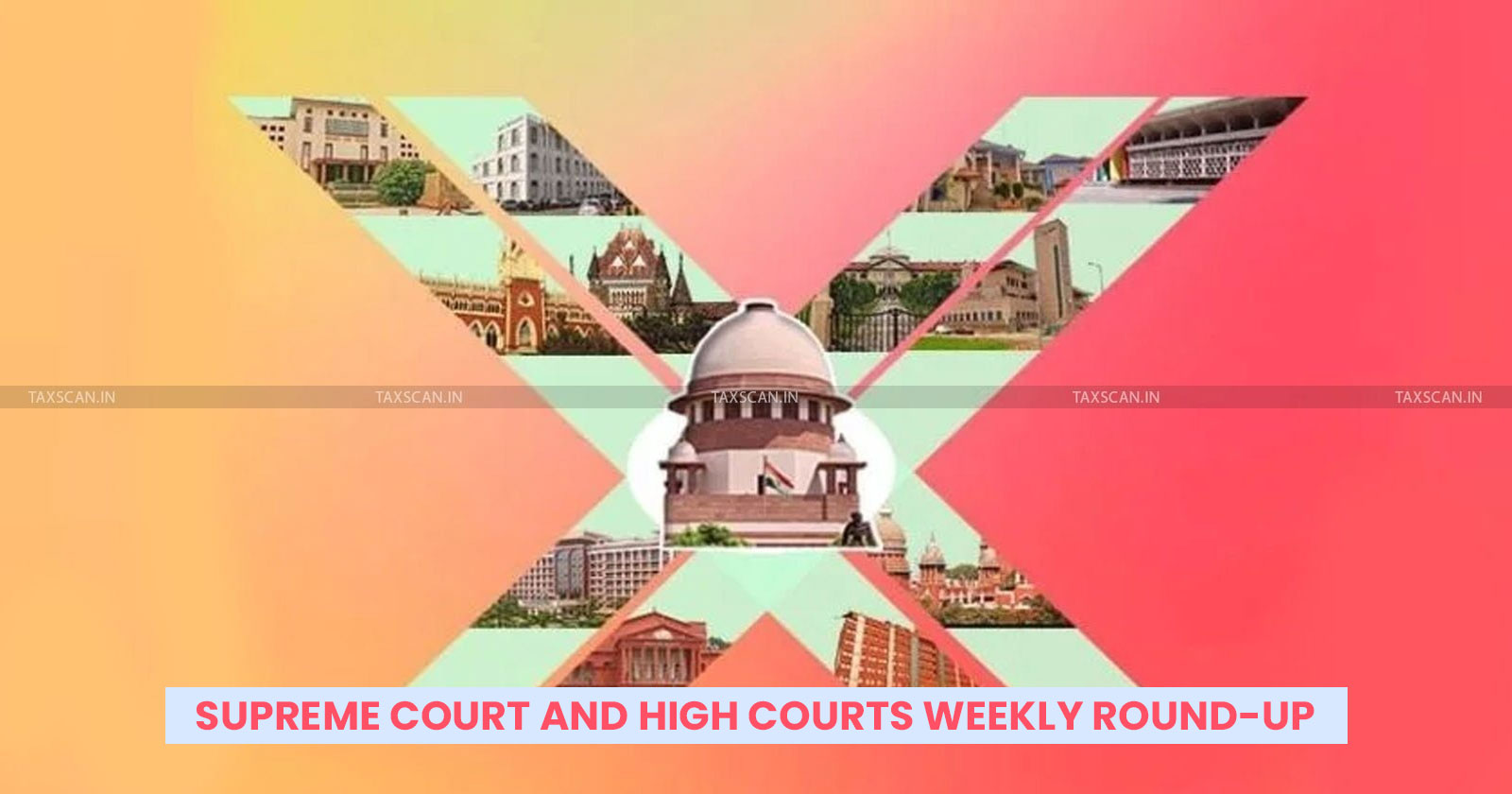 Supreme Court & High Courts Weekly Round-up