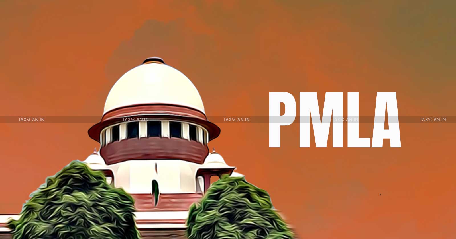 Supreme Court - PMLA Case - Money Laundering Case - Directorate of Enforcement - TAXSCAN