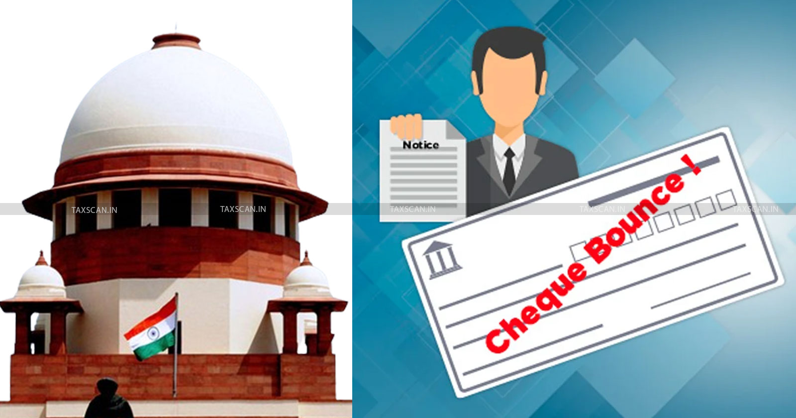 Supreme Court - Section 138 Negotiable Instruments Act - Section 138 NI Act - Cheque Bounce - taxscan