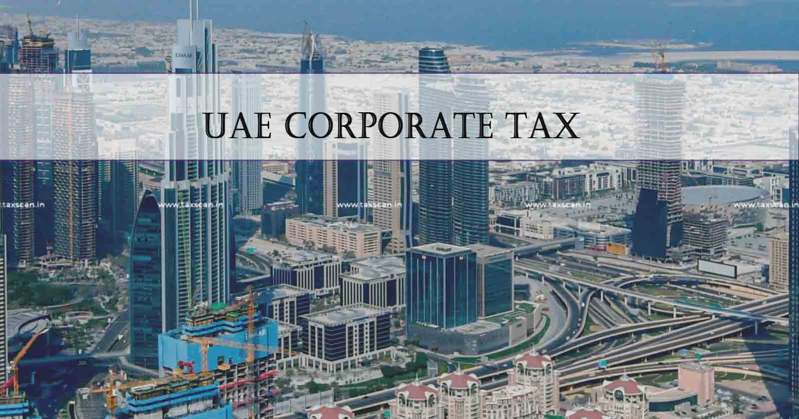 UAE Corporate Tax - Federal Tax Authority - Corporate Tax registration - Tax registration - FTA - taxscan