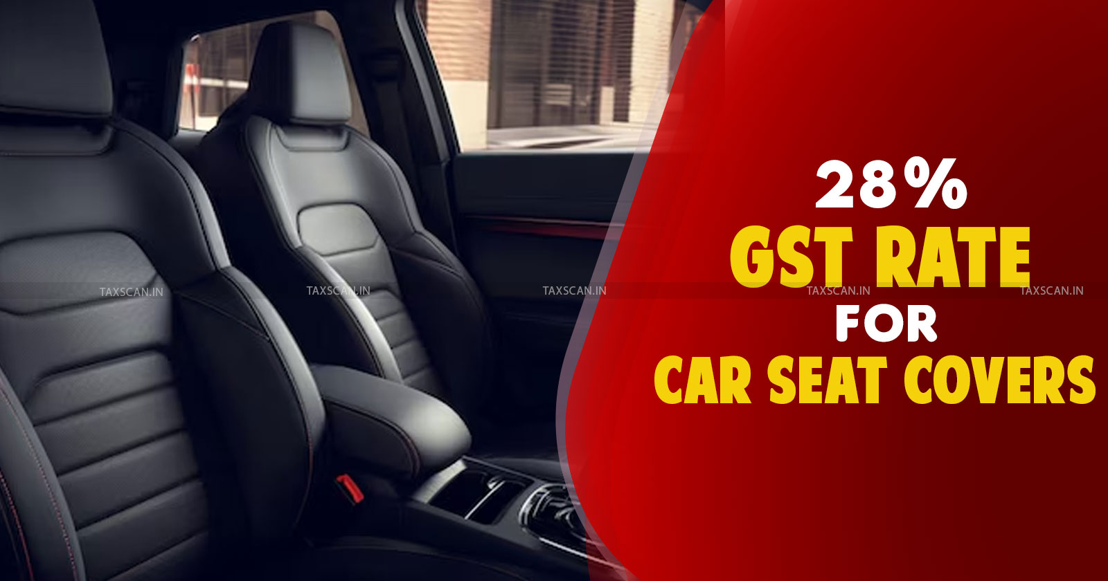 GST - AAAR - GST Applicable - Appellate Authority for Advance Ruling - 28% GST - car seat covers - AAAR Andhra Pradhesh - taxscan