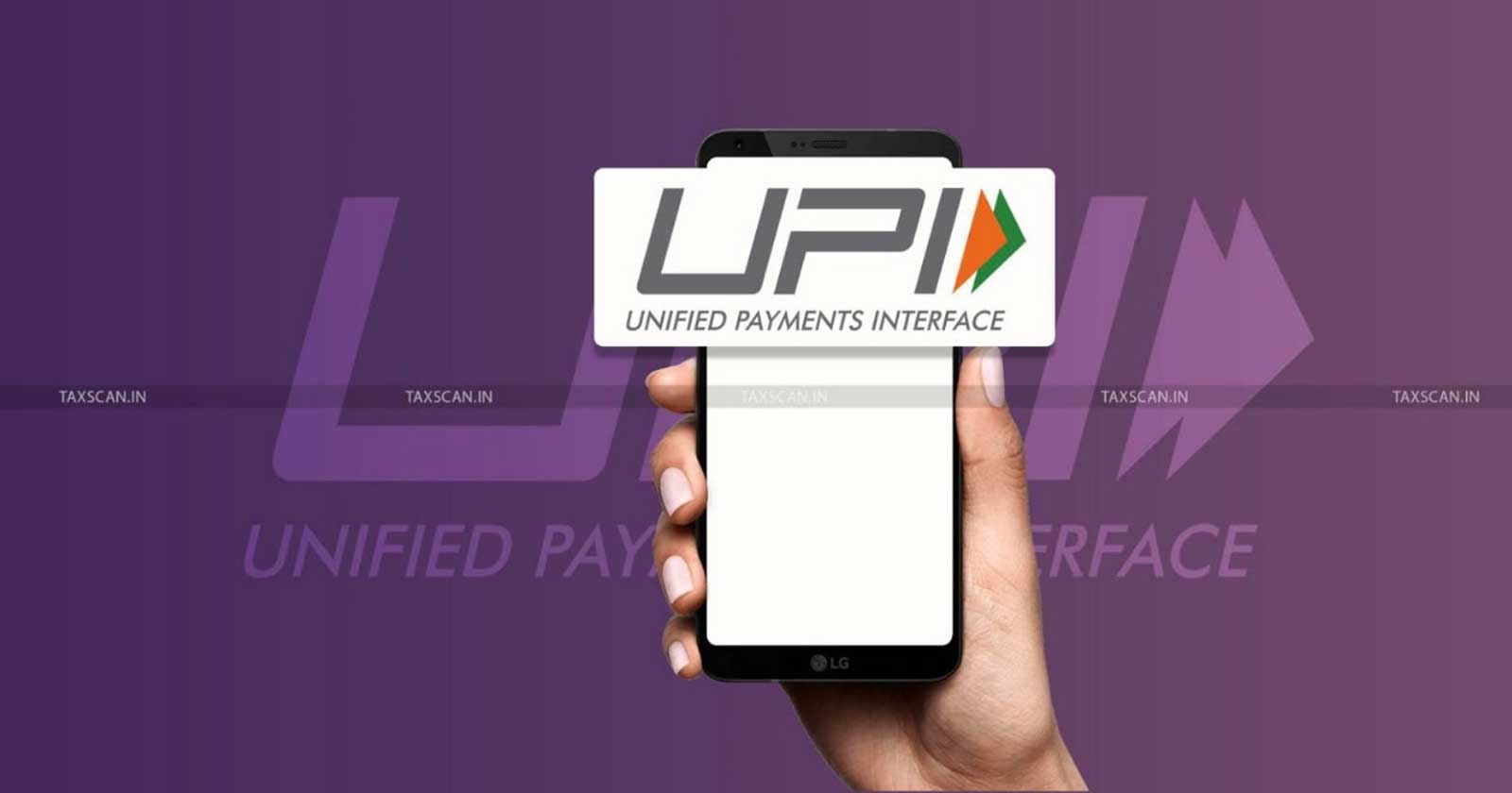 UPI Circle - Multiple UPI Access - NPCI UPI - UPI Delegate Payments - taxscan