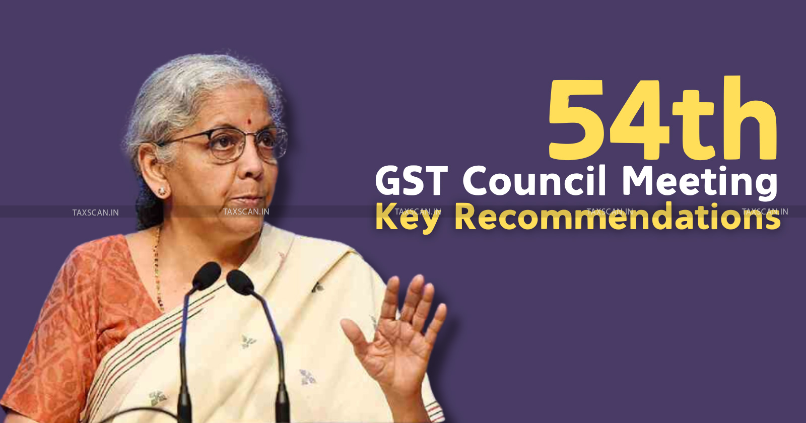 54th GST Council Meeting - GST Council Meeting - GST Council - GST - GST Council Recommendations - GST Council Meeting 2024 - taxscan