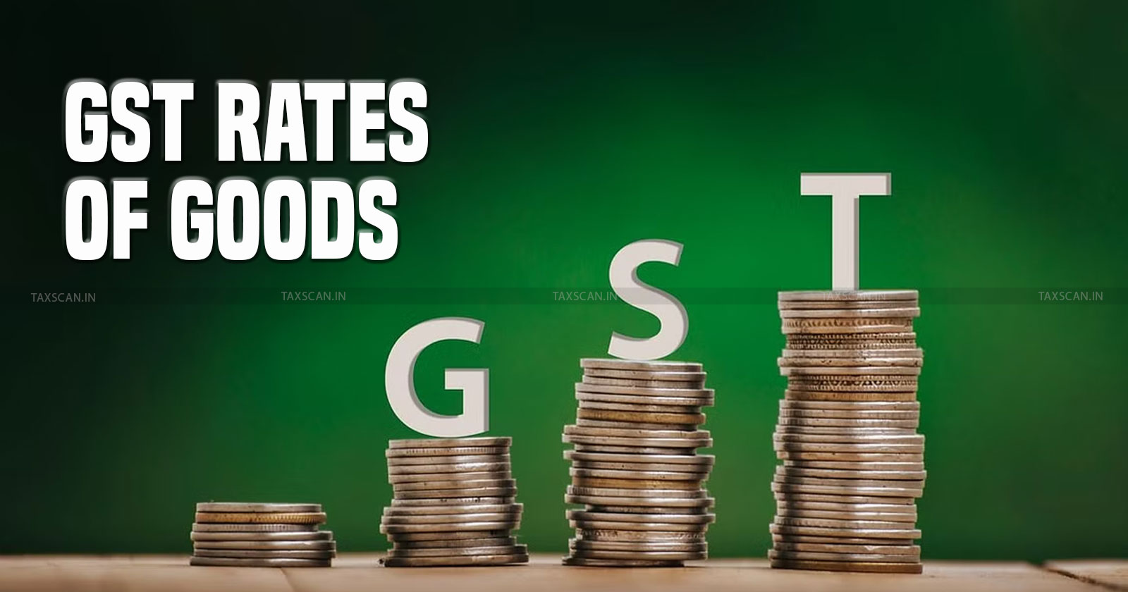 54th GST Council Meeting - GST Rates of Goods - taxscan