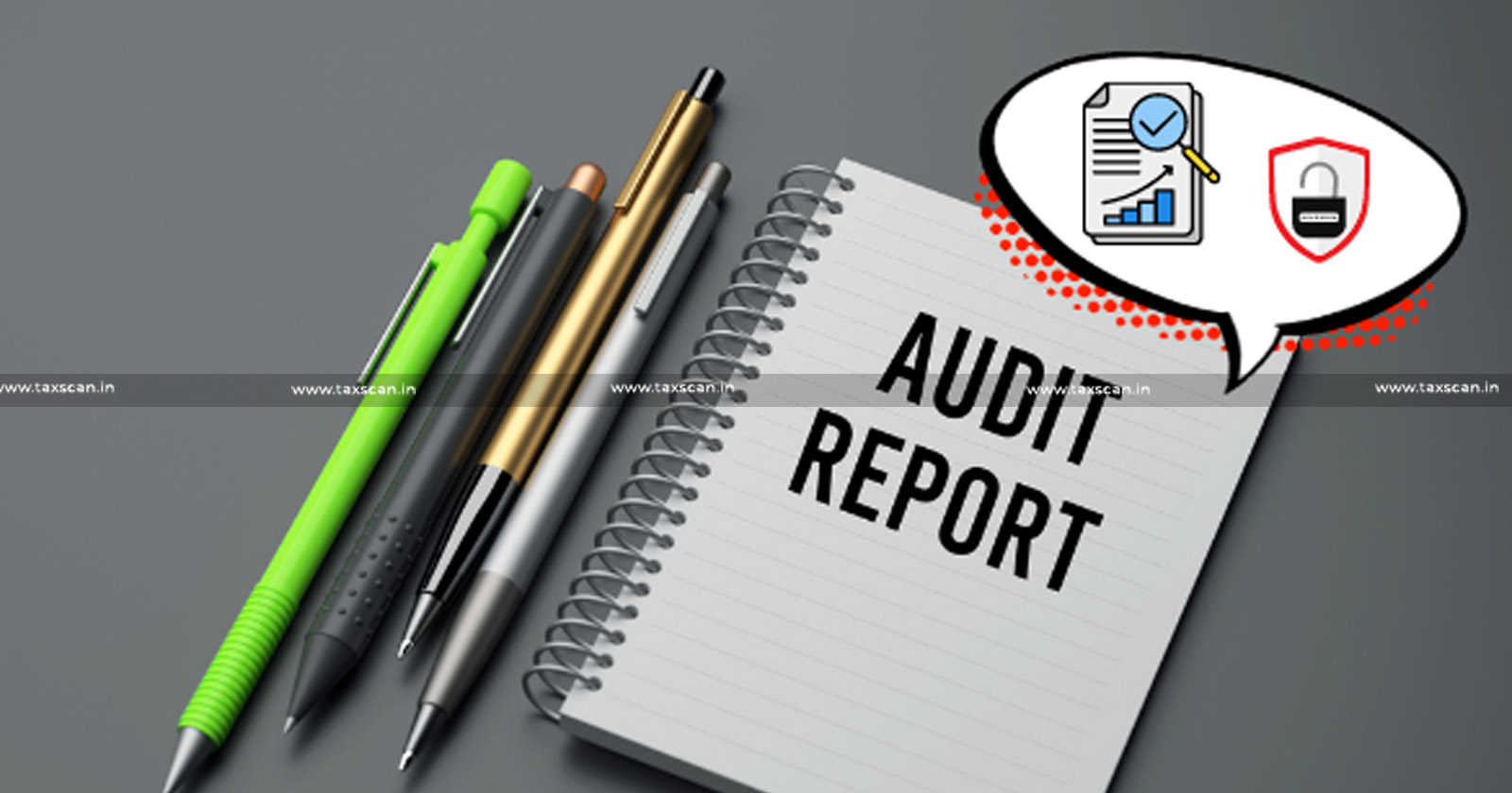 Audit Reports - Essential Features - Key Insights - Draft Format - Taxscan