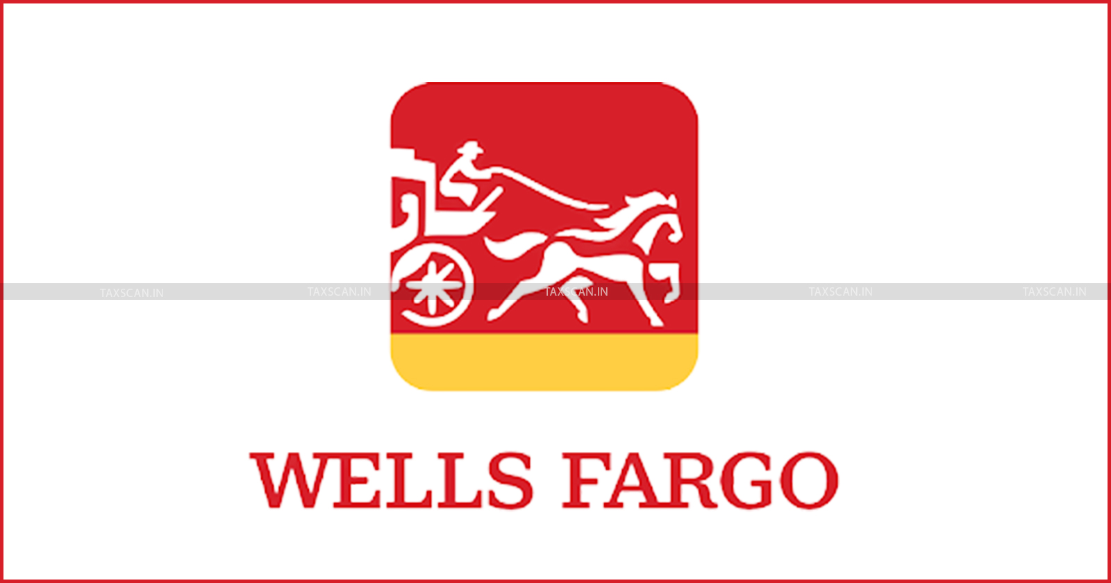 CA Vacancy - MBA Vacancy - CA Vacancy in Wells Fargo - MBA Vacancy in in Wells Fargo - CA jobs in Wells Fargo - MBA Jobs in Wells Fargo - CA Vacancy in Hyderabad - taxscan