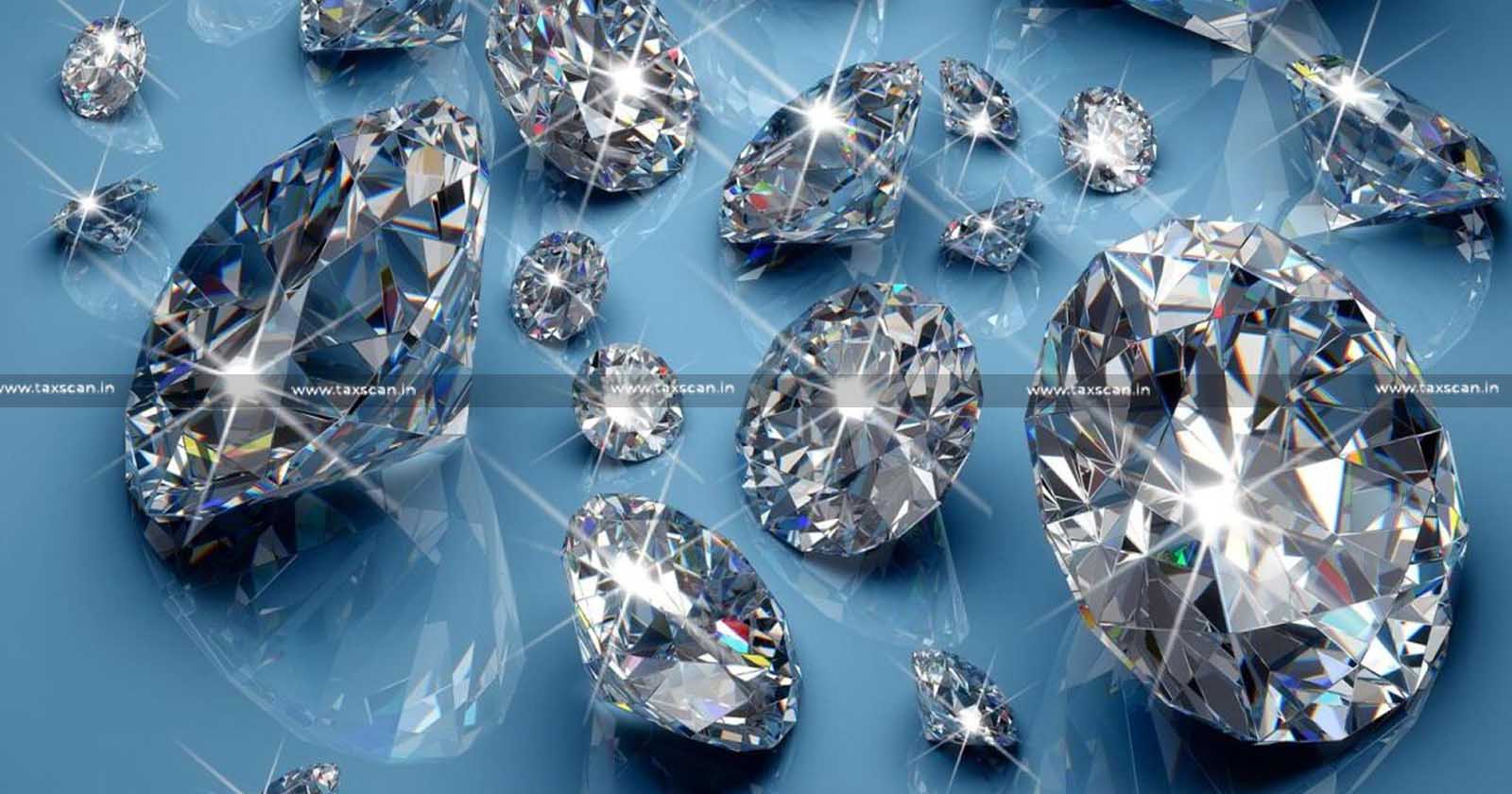 CESTAT - CESTAT Mumbai - Service Tax - Export of Diamonds - Diamonds - Taxscan