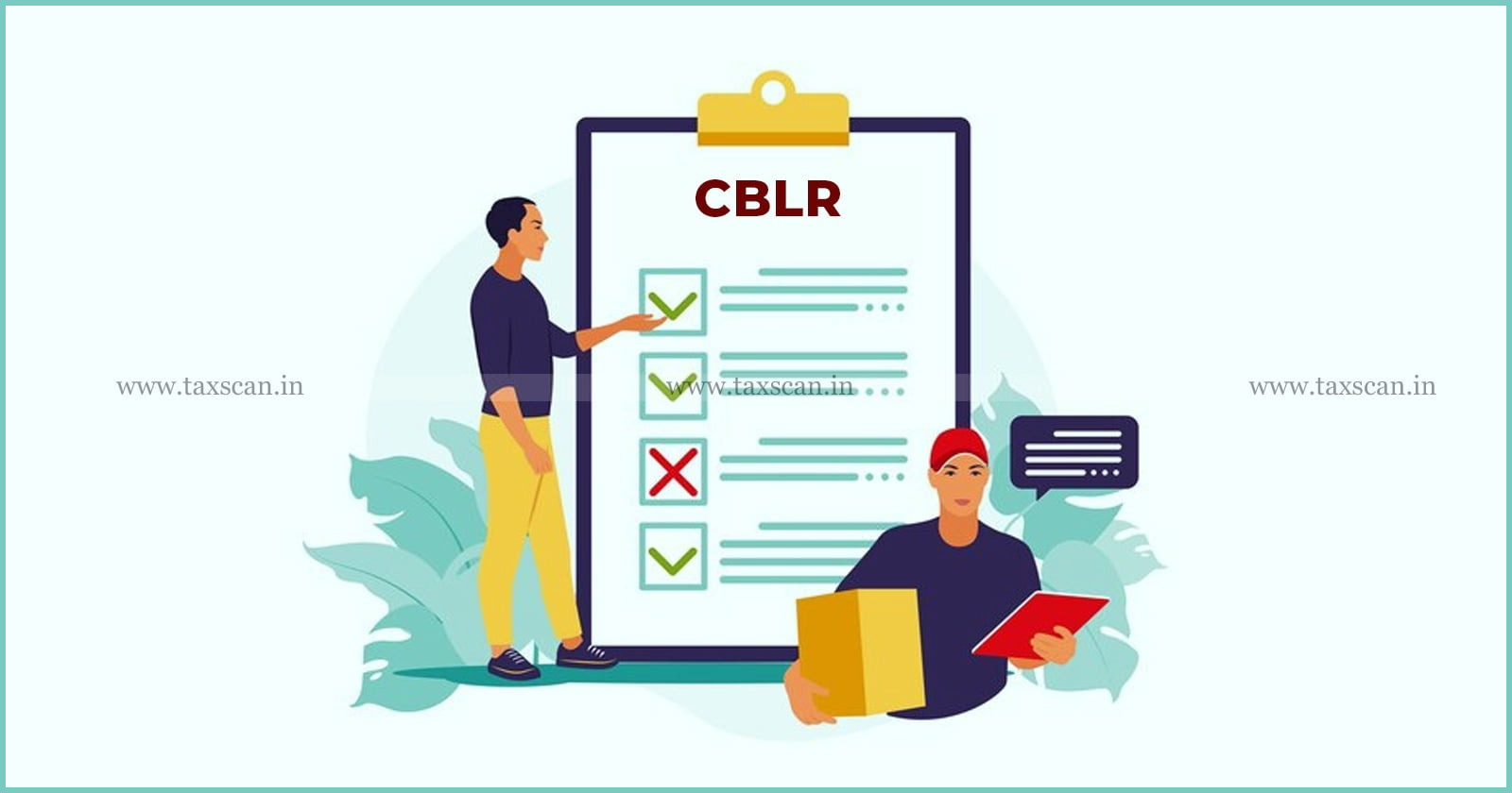 CESTAT New Delhi - CESTAT - CBLR Order - CBLR - Customs Brokers Licensing Regulations - Customes Excise and Service Tax Appellate Tribunal - taxscan