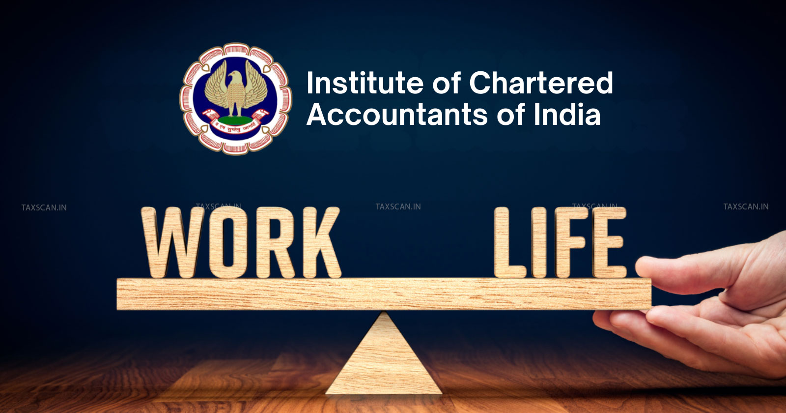 Chartered Accountants - ICAI Work Life Balance - Stress Management - ICAI mental health support - CA work life balance - Mental health for CA - taxscan