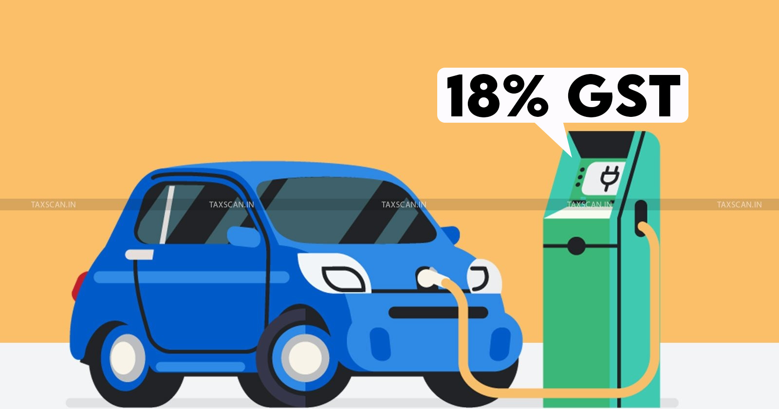 GST - GST on EV Charging - EV Charging - electric vehicle - Goods and Services Tax - No GST on Electricity - taxscan