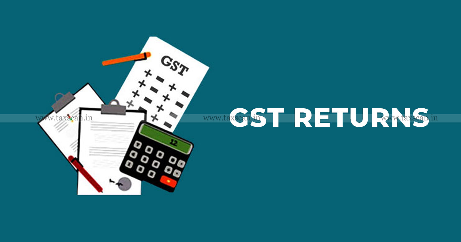 GST - Goods and Services - Tax - GST Returns - GST Filing - TAXSCAN