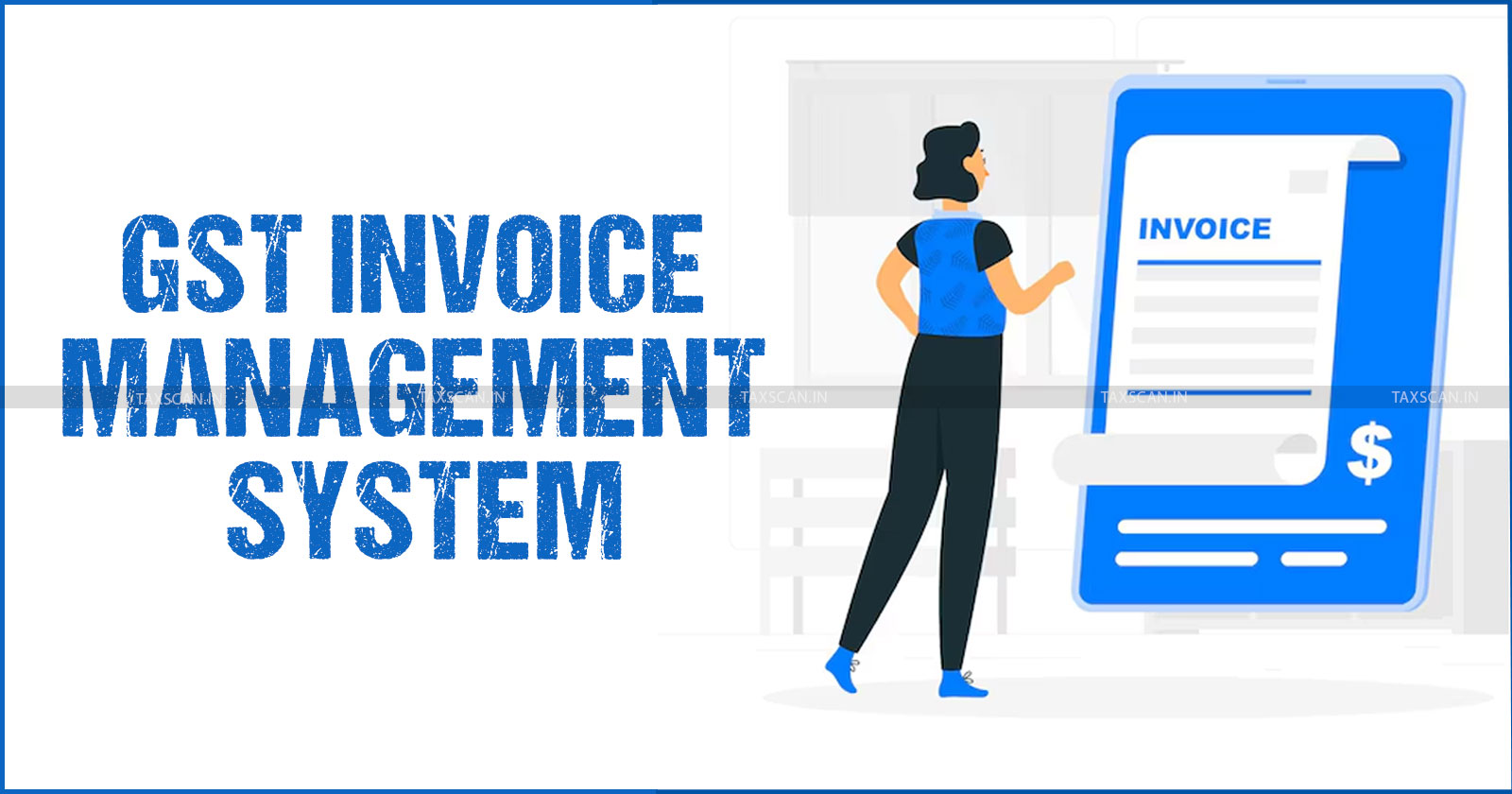 GST Invoice Management System - A Game Changer - Businesses - October 2024 - taxscan