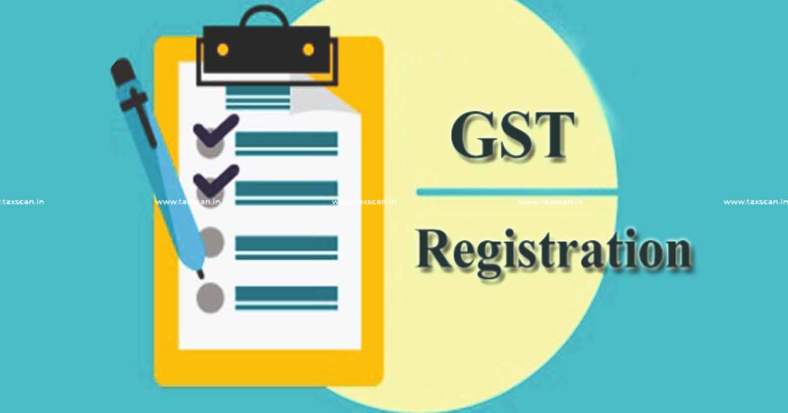 GST - New GST Registration - GST Registration - GST Appeal Dismissal - Allahabad High Court - taxscan