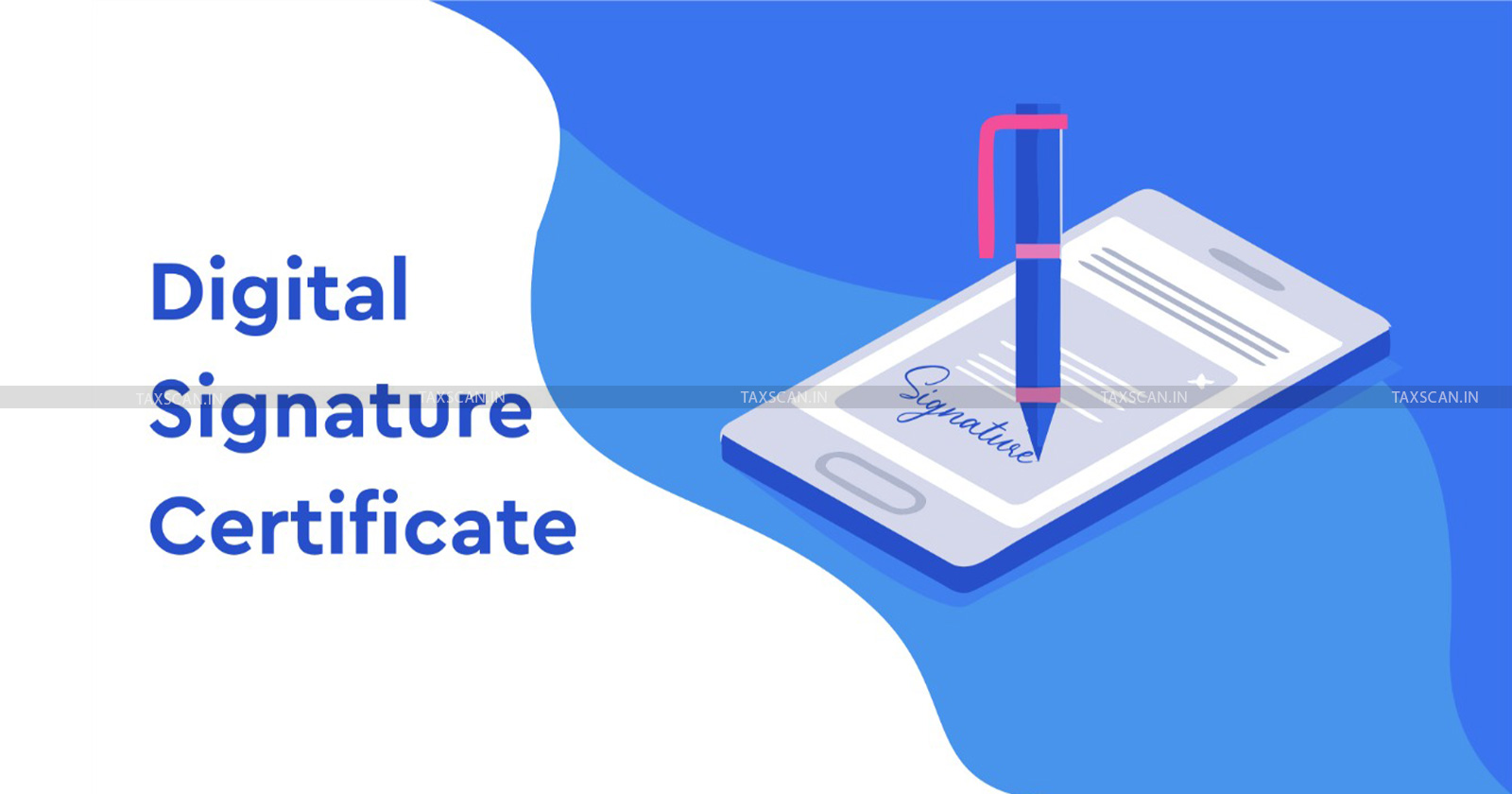 GSTN - GSTN issues - Goods and Services Tax Network - Digital Signature Certificate - authorities - Taxscan