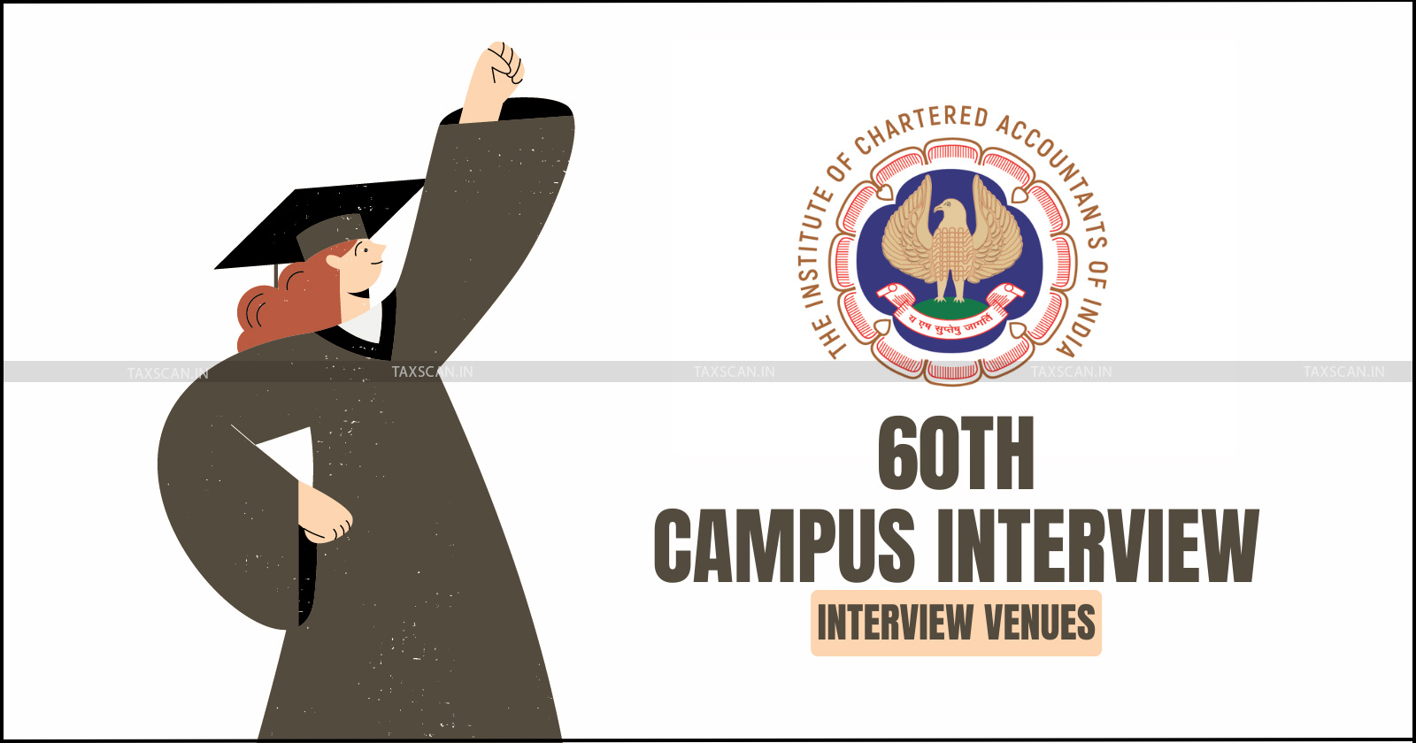 ICAI - ICAI 60th Campus Interview - ICAI Campus Interview - Chartered Accountants campus interview - ICAI interview venues - taxscan